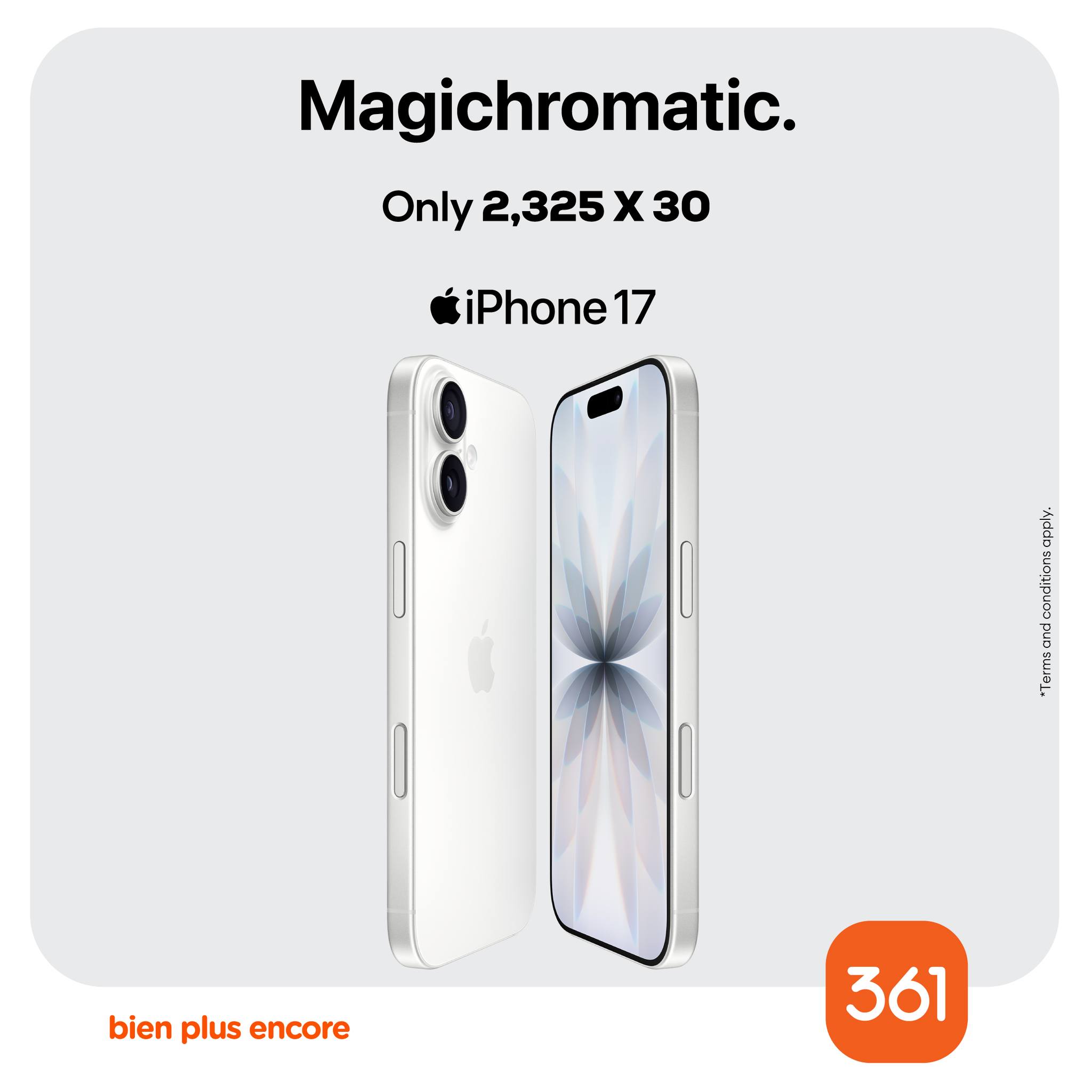 May be an image of phone and text that says "Magichromatic. Only 2,325X X 30 iPhone 17 bien bienplusencore plus encore 361"