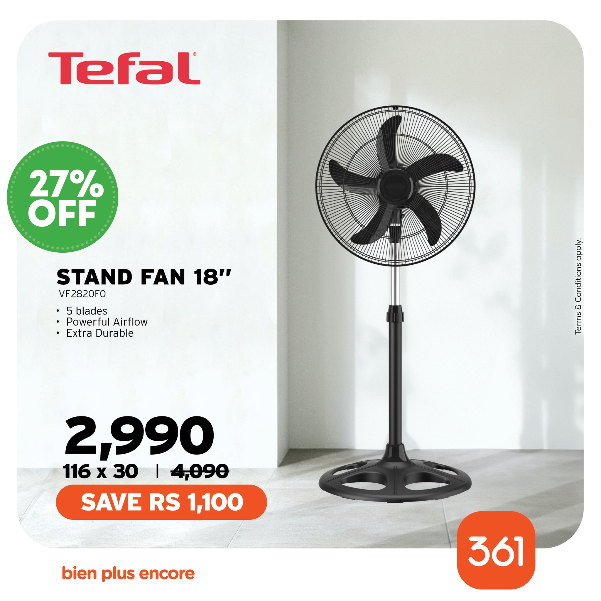 May be an image of text that says "Tefal 27% OFF p STAND FAN STANDFAN1 18" 18" VF2820F0 blades Powerful |Airflow Airflow x'ra Durable + Ceeren 2,990 116 x 30 I 4,090 SAVE RS 1,100 bien plus encore 361"