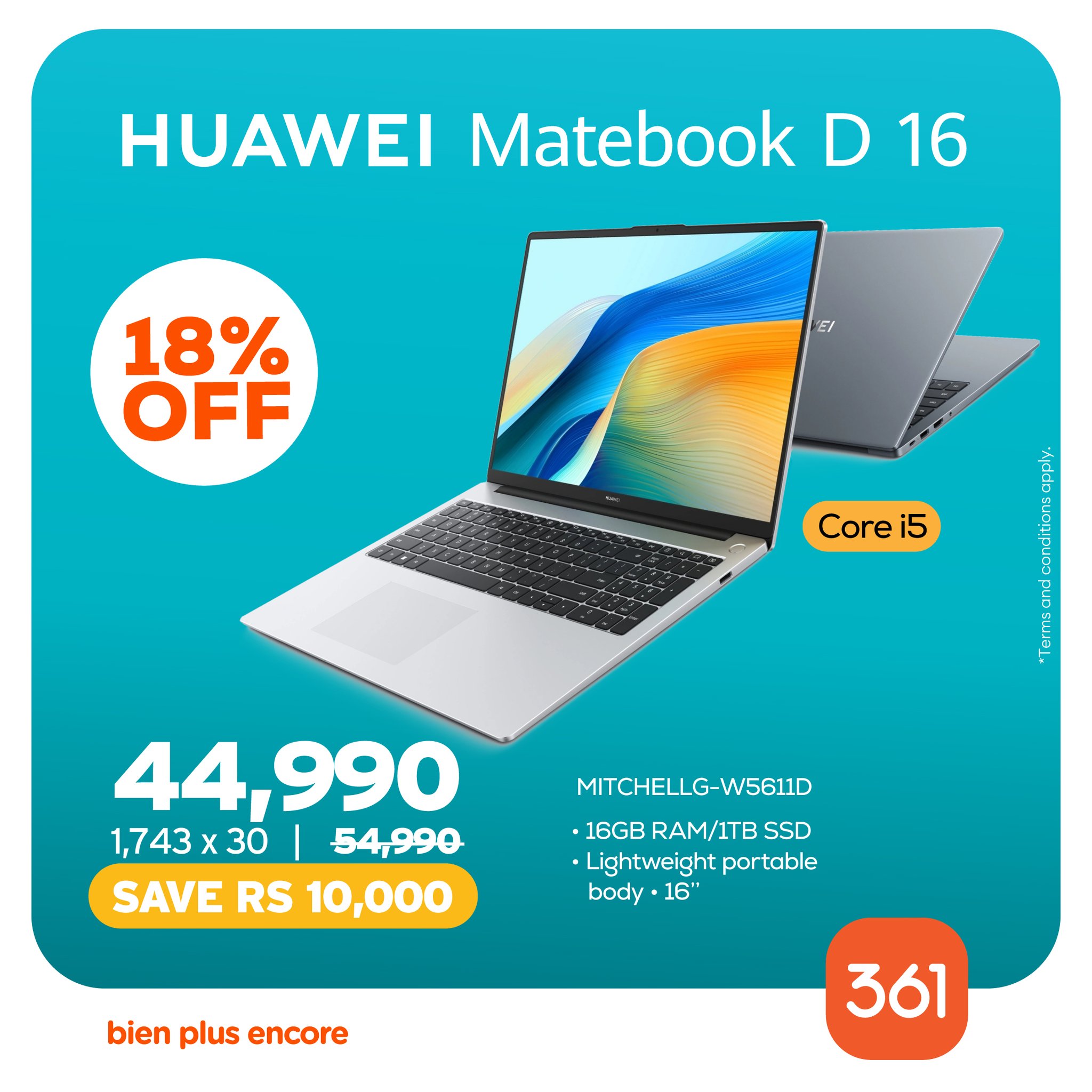 May be an image of text that says "HUAWEI Matebook D D16 16 18% OFF El Corei5 i5 MEE 44,990 1,743x30 30 54,990 SAVE RS 10,000 MITCHELLO MITCHELLG-W5611D G W5611D ·16GB 6GBRAM/ITBSS RAM/1TB SSD Lightweight portable body 16" bien plus encore 361"
