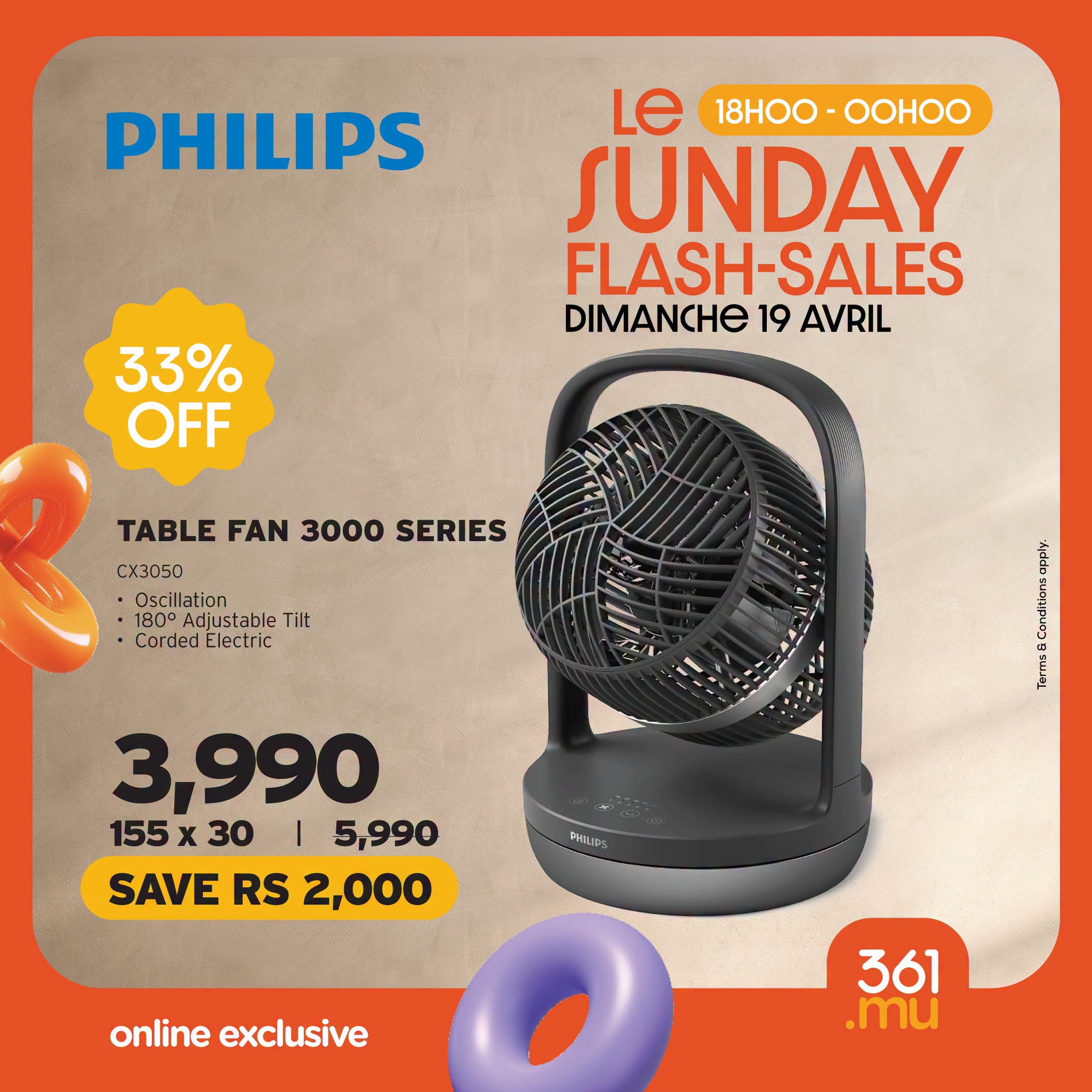 May be an image of text that says "PHILIPS Le 18HOO 18HOO-OOHOC -OOHOO SUNDAY FLASH-SALES DIMANCHE 19 AVRIL 33% OFF TABLE FAN 3000 SERIES CX3050 Oscillation 180° Adjustable Tilt Corded Electric 3,990 155 x 30 5,990 SAVE RS 2,000 Ana SHILIPS online exc...