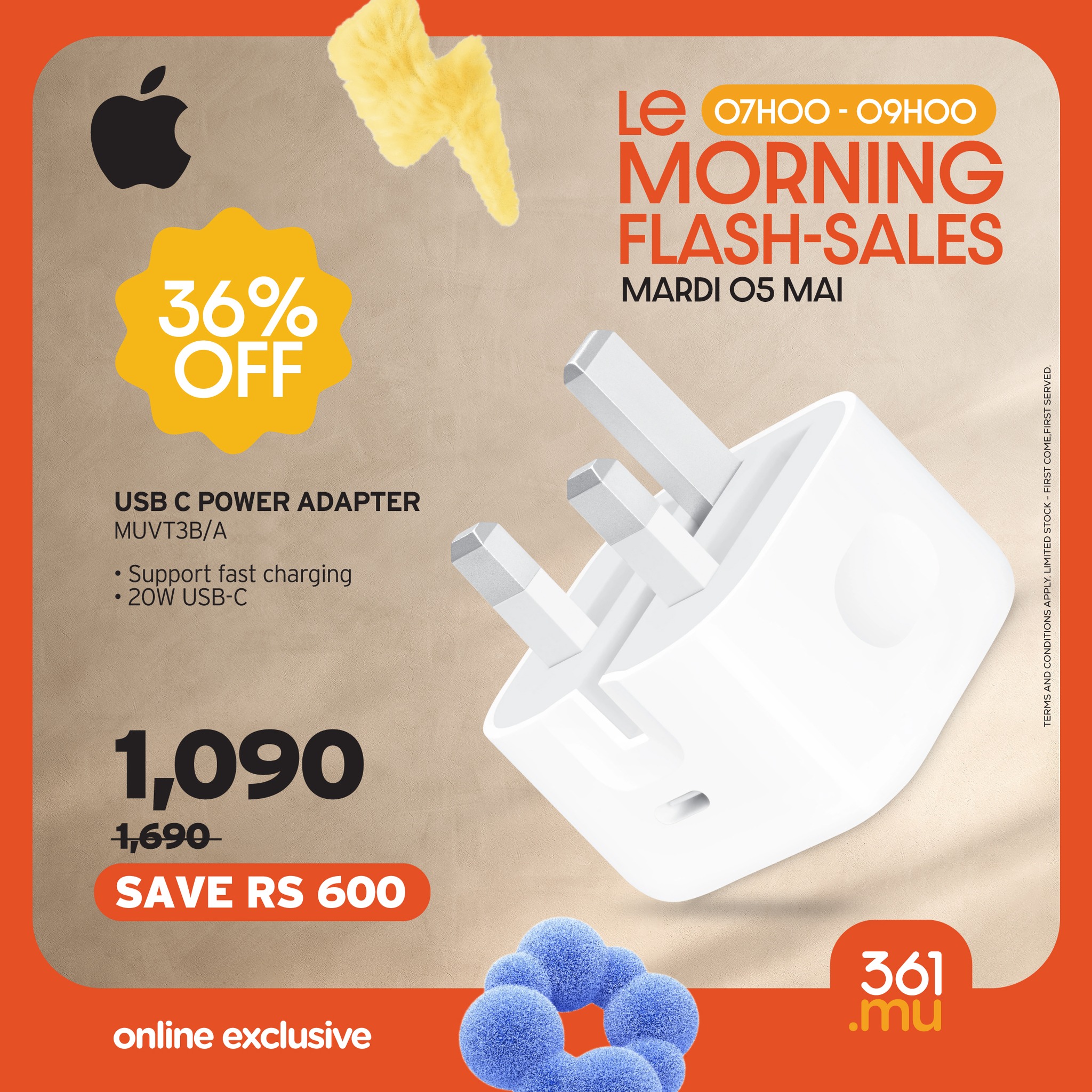 May be an image of text that says "36% OFF Le 07H00 07H00-09H00 O9HOO MORNING FLASH-SALES -SALES MARDI 05 MAI a USBC USBCPOWERADAPTER POWER ADAPTER MUVT3B/A Support fast charging 20W USB-C 1,090 1,690 SAVE SAVERS600 RS 600 online exclusive 361 .mu"