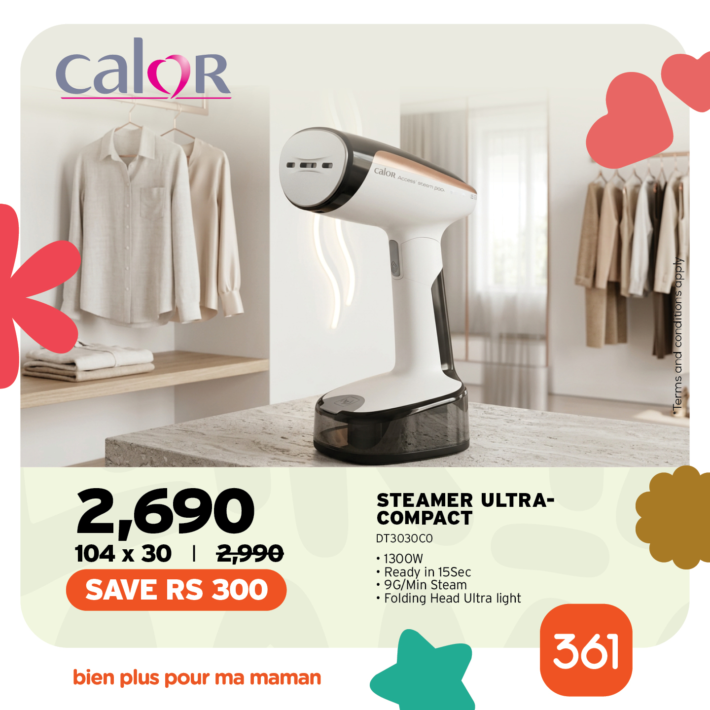 May be an image of hairdryer and text that says "caloR Calam น อร 2,690 104 x 30 2,990 SAVE RS 300 STEAMER ULTRA- COMPACT DT3030C0 1300W Readyi 15Sec 9G/Mi 9G/Mir Steam •Folding Head Ultra light bien plus pour ma maman 361"