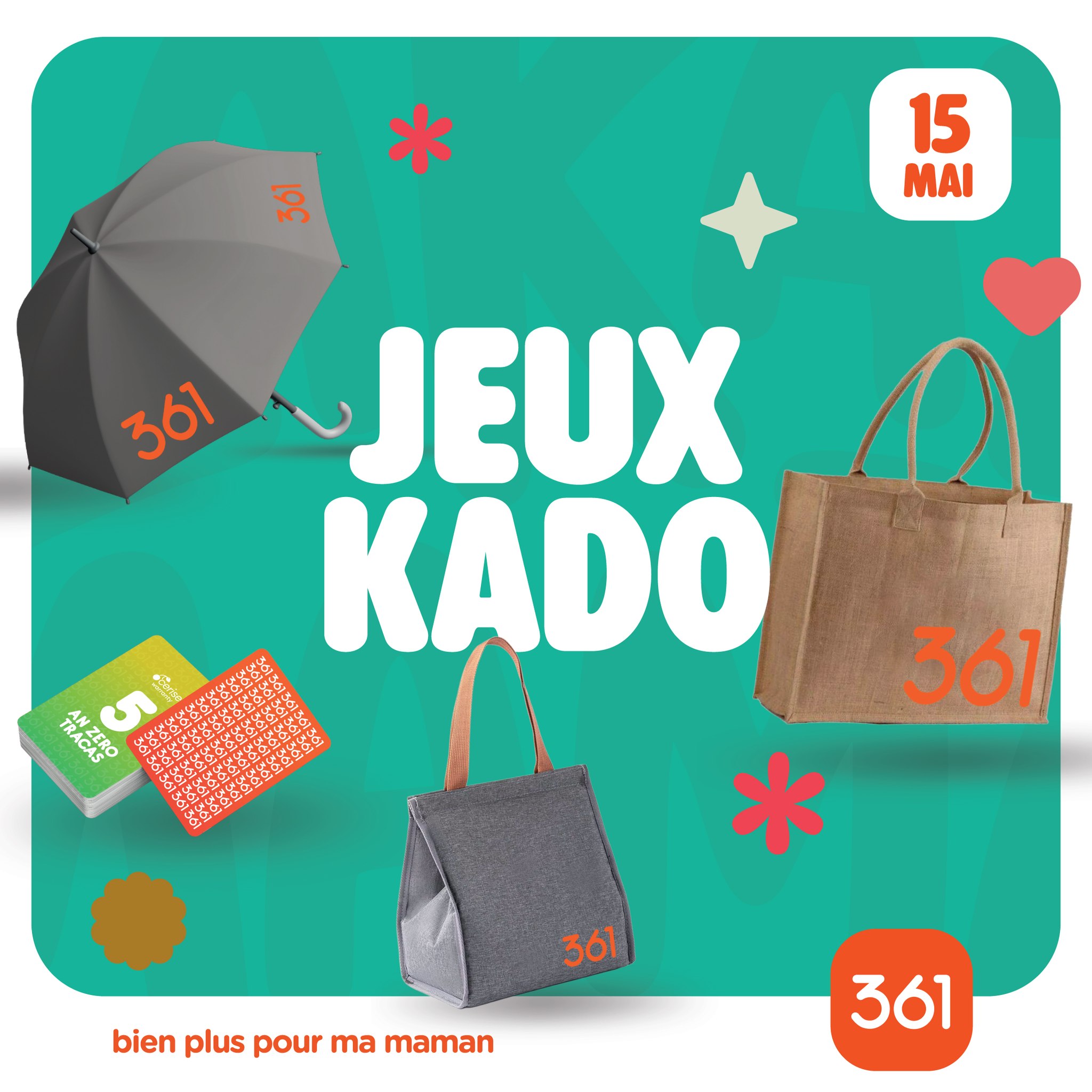 May be an image of text that says "Iof 15 MAI 361 JEUX KADO TRACAS ACAS ANZERO ANZERO MS K 361 361 bien plus bienpluspourmamamar pour ma maman 361"