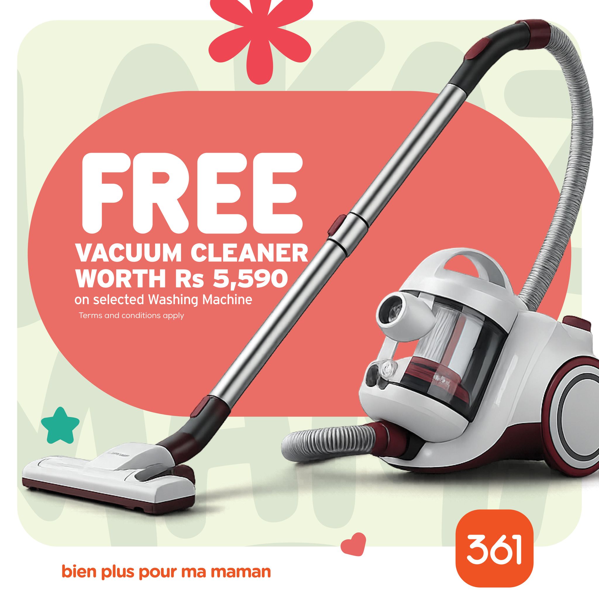 May be an image of text that says "Ж FREE VACUUMCLEANER VACUUM CLEANER WORTH Rs 5,590 on selected Washing Machine Termsand.comdlitonscooly andcor nd Terms co onditions clooly 100L ボラ、 bien bienpluspourmamaman plus pour ma maman 361"