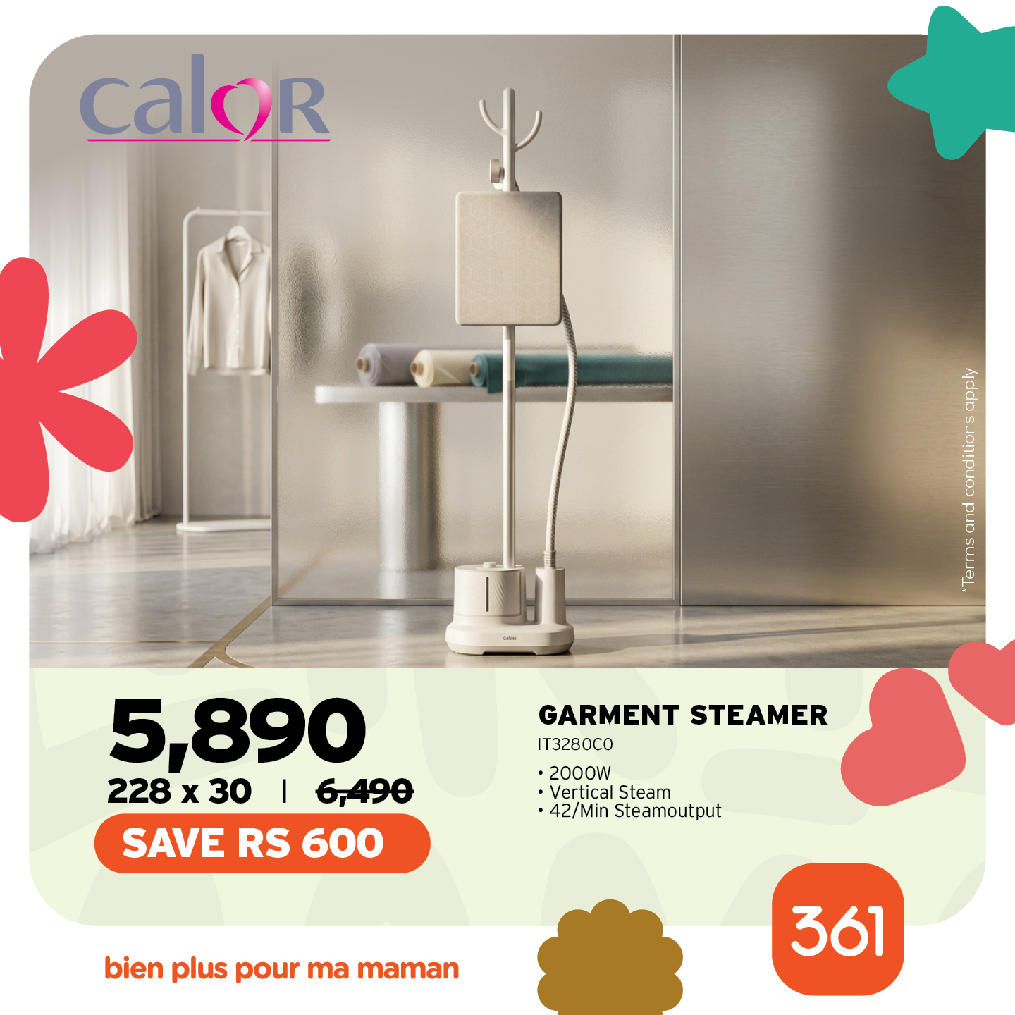 May be an image of text that says "caloR k Doer aam 5,890 228 x 30 I 6,490 SAVE RS 600 GARMENT STEAMER IT3280C0 2000W Vertical Steam 42/Min Steamoutput bien plus pour ma maman 361"