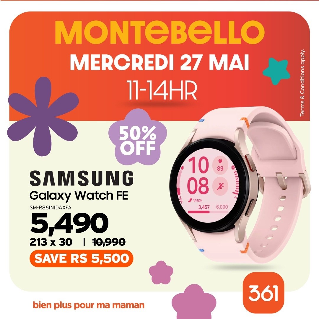 May be an image of ‎text that says "‎홍/ E CAnn mmen 50% OFF MONTEBELLO MERCREDI 27 MAI * 11-14HR SAMSUNG Galaxy Watch FE SM·R861NIDAXFA 5,490 213 x 30 I 10,990 SAVE RS 5,500 10 89 08 Steps 3,457 عر 6,000 bien plus pour ma maman 361‎"‎