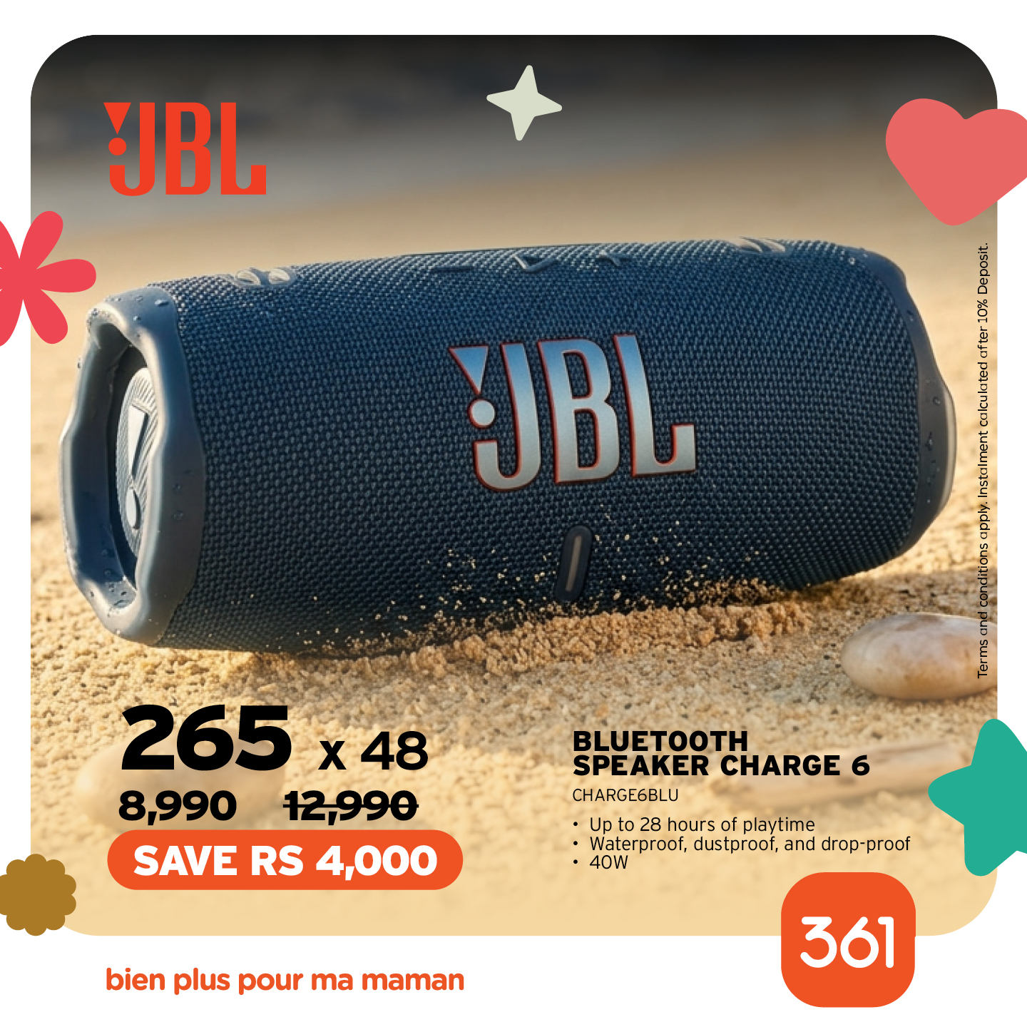 May be an image of text that says "JBL JBL aranan 265 265x48 x 48 8,990 12,990 SAVE RS 4,000 BLUETOOTH SPEAKER CHARGE 6 CHARGEGBLU Unta to2 28 hours playtime Waterproof, ustproof, and drop-p drop-proof proof 40W bien plus pour ma maman 361"