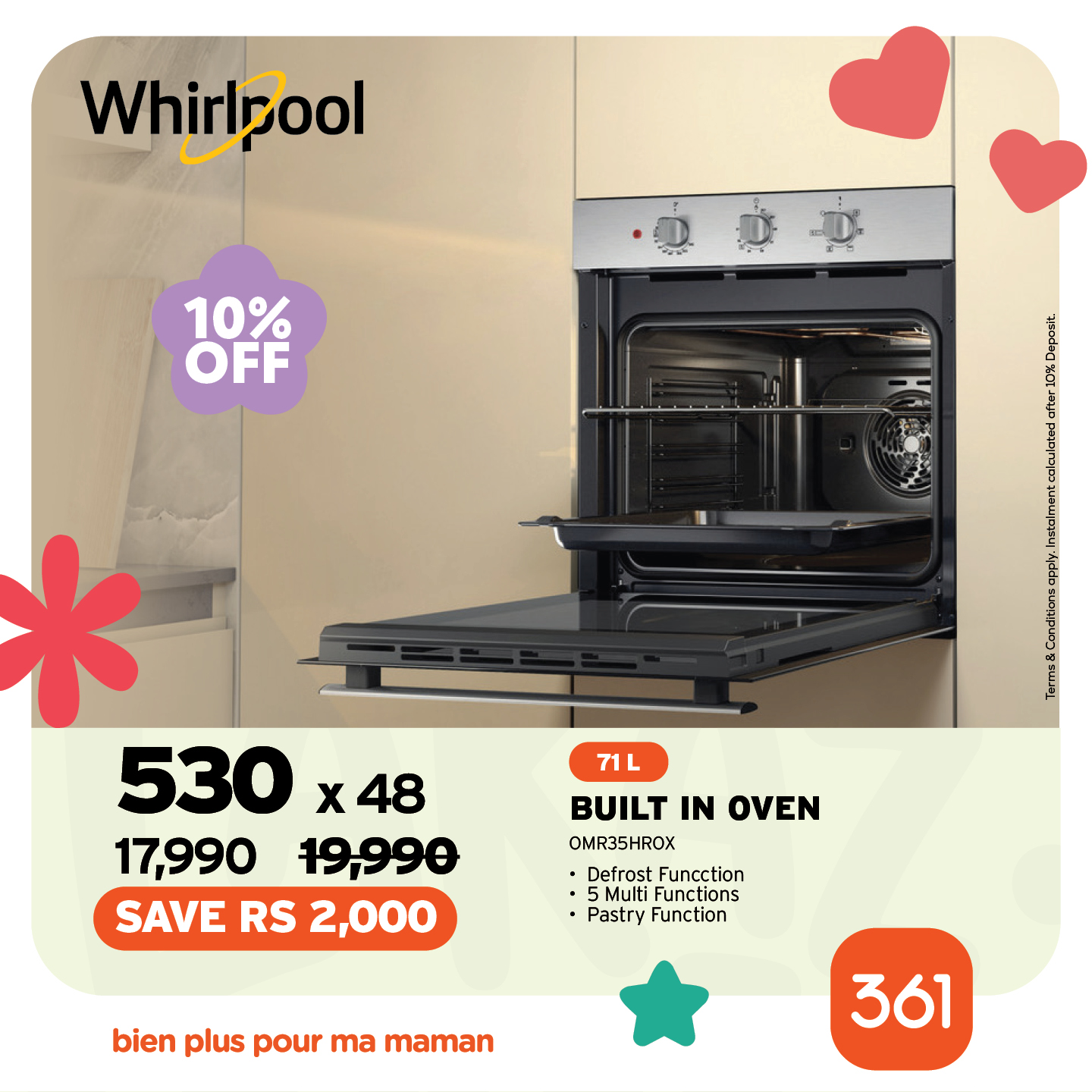 May be an image of text that says "Whirlpool የ 10% OFF * 530 x 48 17,990 19,990 SAVE RS 2,000 71L BUILT IN OVEN OMR35HROX HROX Defrost Funcction Multi Functions Pastry Function aanan bien plus pour ma maman 361"