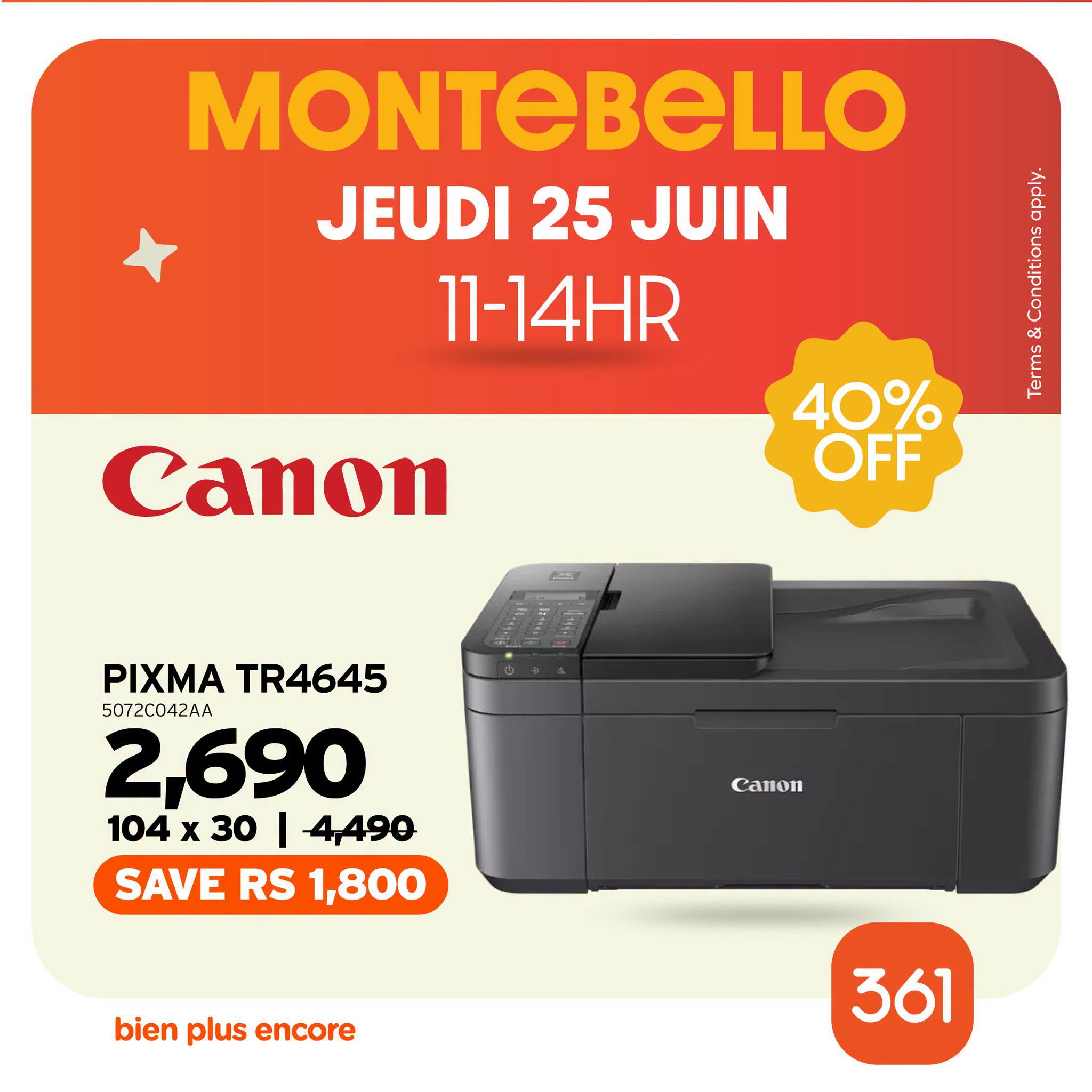May be an image of text that says "MONTEBELLO JEUDI 25 JUIN 11-14HR 홍이 ዱር ena ប្រី NE ANERA Canon 40% OFF eS PIXMA TR4645 5072C042AA 2,690 104 30 I 4,490 SAVE RS 1,800 C Canon bien plus encore 361"