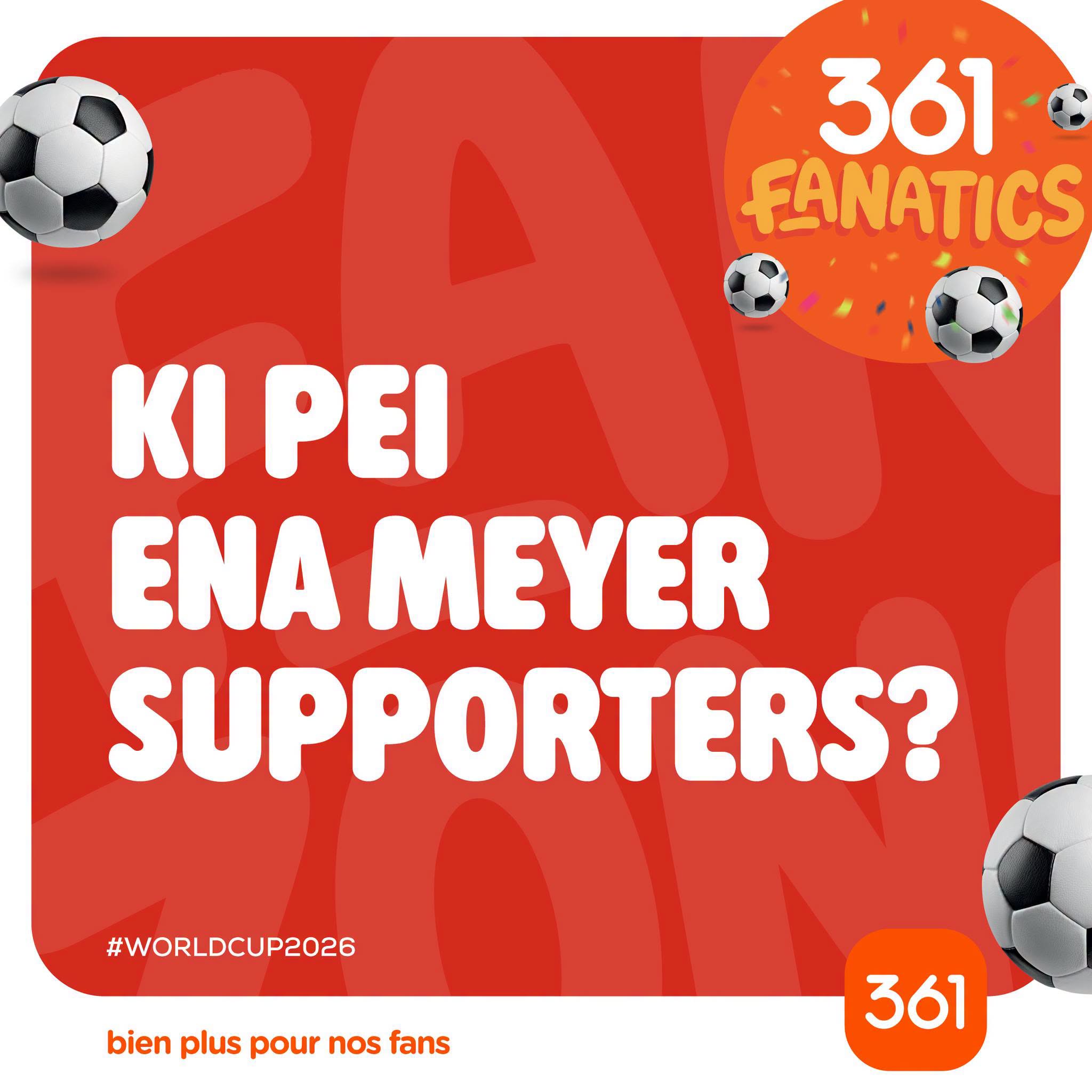 May be an image of football, American football and text that says "361 FANATICS κι PEI ENA MEYER SUPPORTERS? #WORLDCUP2026 bien plus pour nos fans 361"