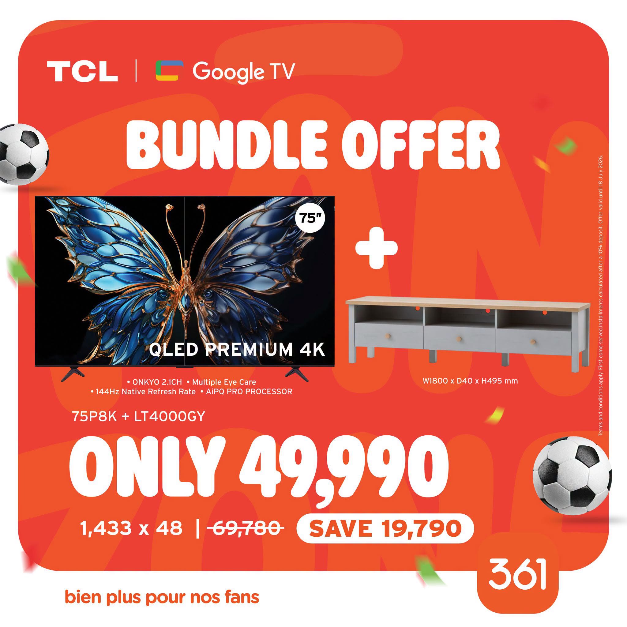 May be an image of text that says "TCL Google t BUNDLE OFFER 75" QLED EDPREMIUM PREMIUM 4K ·ONKYO Z.1CH Multiplo 144Hz Natho Ratp AIPOPROPROCESSOR DO800 00xD4DxH495mm 75P8K LT4000GY ONLY 49,990 1,433 x 48 69,780 SAVE 19,790 bien plus pour nos fans 361"