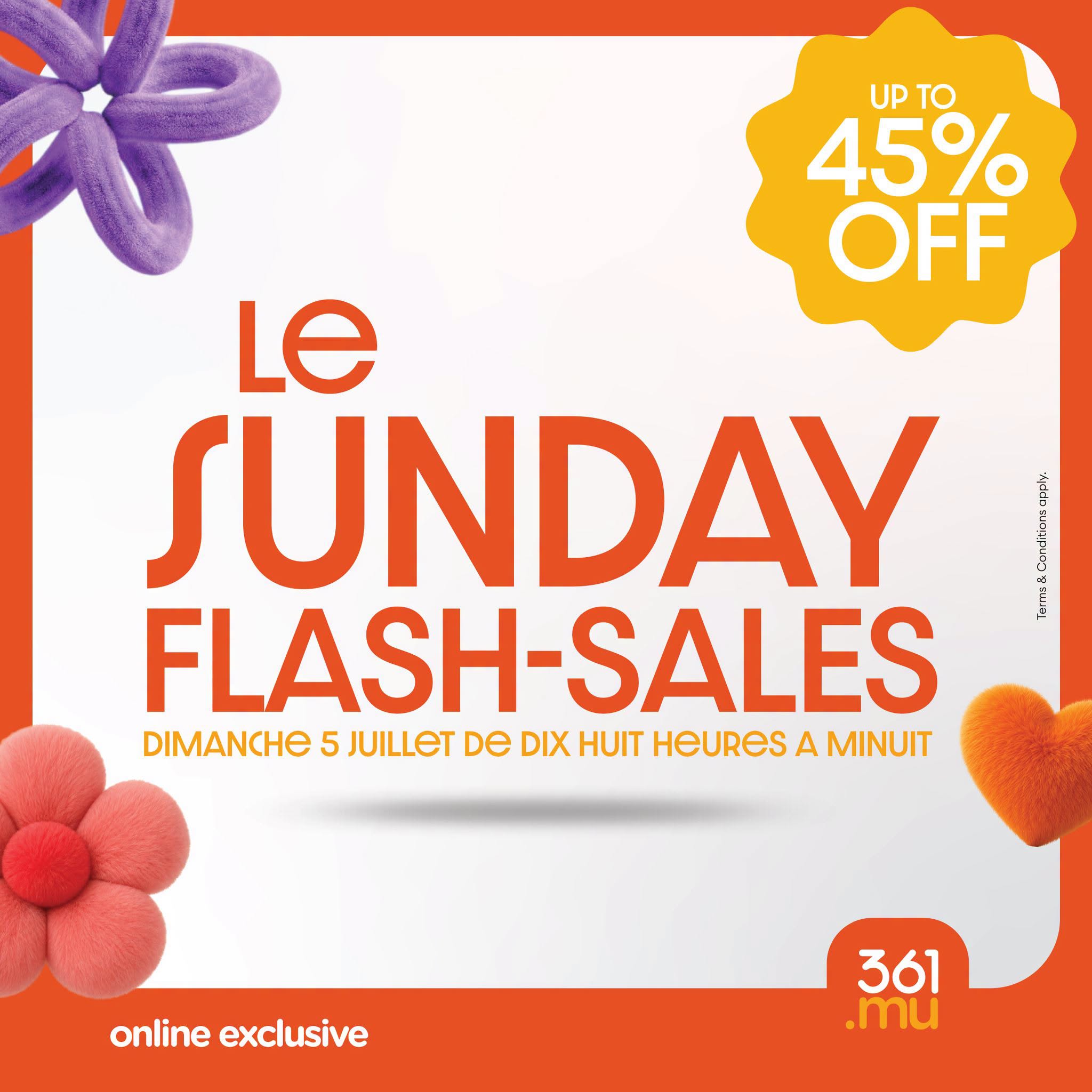 May be an image of text that says "UP UPTO to 45% OFF ARNA Meenan Le SUNDAY FLASH-SALES DIMANCHE 5 JUILLET De DIX HUIT HeUReS A MINUIT online exclusive 361 .mu"