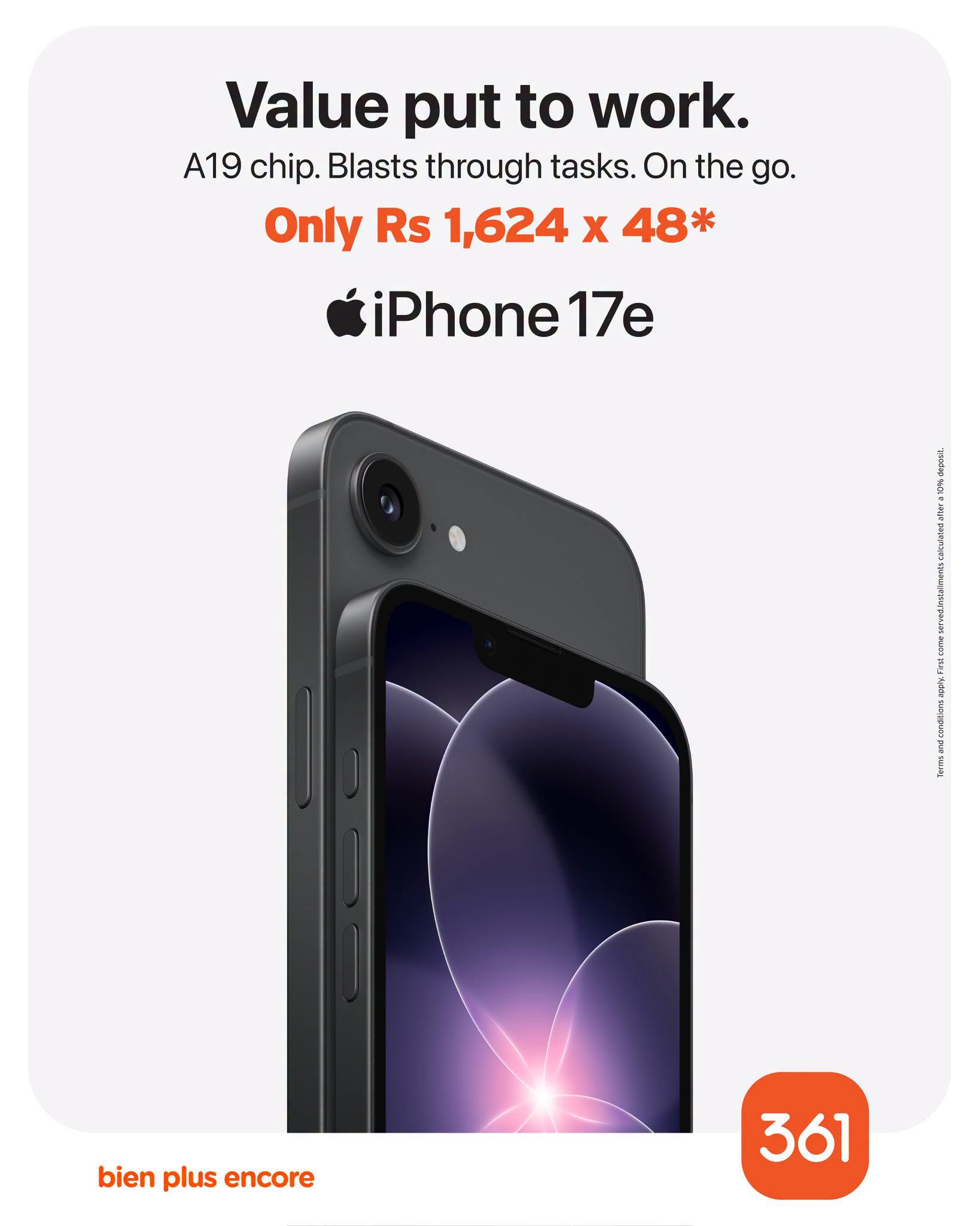 May be an image of phone and text that says "Value Valueput put to work. A19 chip. Blasts through tasks. On the go. Only Rs 1,624 X 48 iPhone 17e bien plus encore 361"