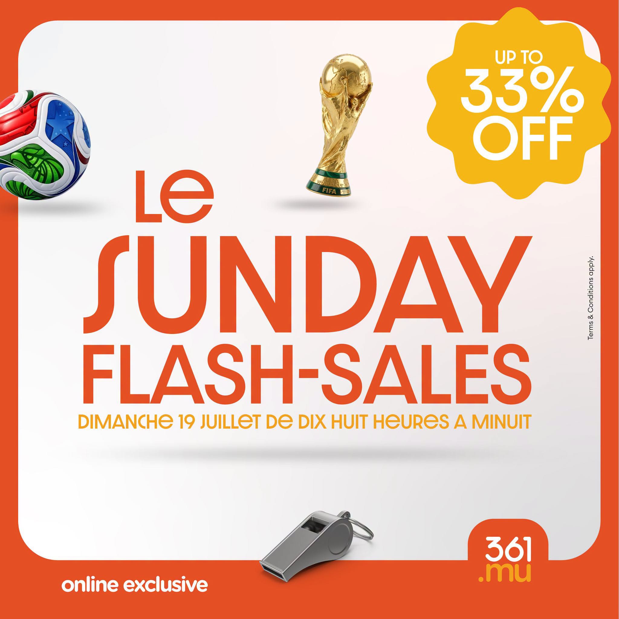 May be an image of text that says "UP TO TO 33% OFF Le SUNDAY FLASH-SALES DIMANCHE 19 JUILLET De DIX HUIT HeuReS A MINUIT online exclusive 361 .mu"