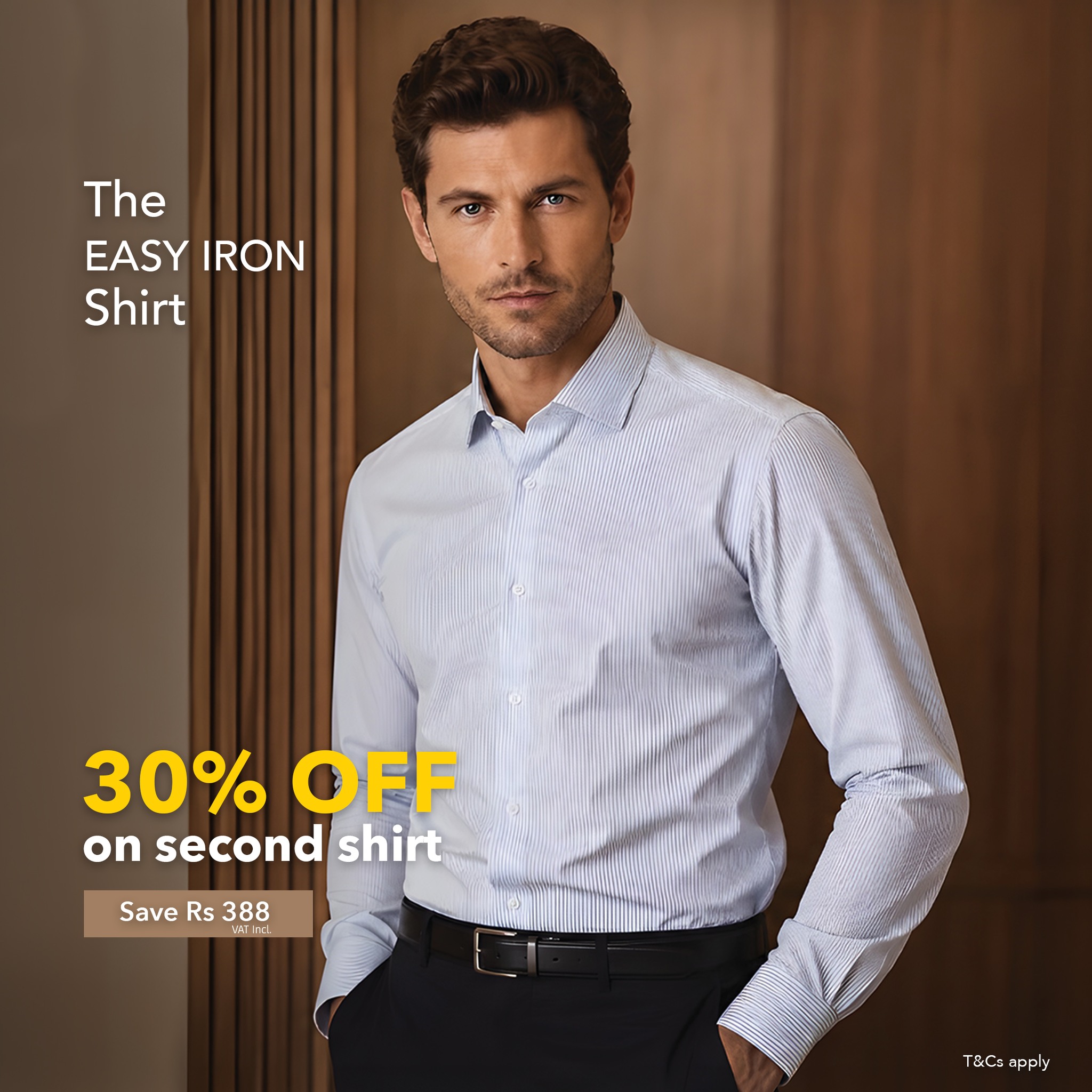 May be an image of text that says "The EASY EASYIRON IRON Shirt 30%OFF OFF 30% onsecondshirt on second shirt Save Rs 388 ANT AATITE FI l12 T&Csapply T&Cs apply"