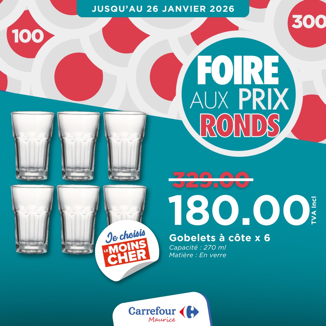 May be an image of text that says "JUSQU'AU 26 JANVIER 2026 100 300 FOIRE AUX PRIX RONDS choisis MOINS CHER 329.00 180.00 WA ley Gobelets à côte x 6 6 Capacité: 270 ml Matière Matière:Enverre En verre Carrefour Maurice"