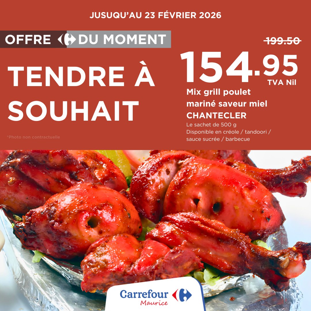 May be an image of text that says "OFFRE JUSUQU'AU 23 FÉVRIER 2026 DU MOMENT TENDRE À SOUHAIT 199.50 154.95 TVANil Nil Mix grill poulet mariné saveur miel CHANTECLER Le sachet de 500g Disponible creole tandoori/ sauce sucrée bar becue Carrefour Mau...