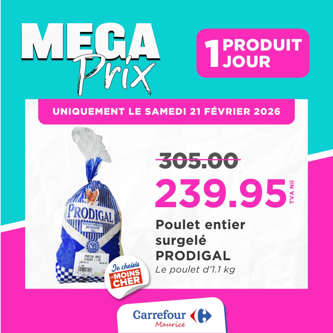 May be an image of ‎text that says "‎1 IJOUR JOUR PRODUIT MEGA Prix UNIQUEMENT UNIGUEMENTLESAMEDI21FÉVRIER20 LE SAMEDI 21 FÉVRIER 2026 PRODIGAL ማዛዝ. NEGEALE 6 管 성은 品言 SEMECE प 305.00 239.95 לן r Poulet entier surgelé PRODIGAL...