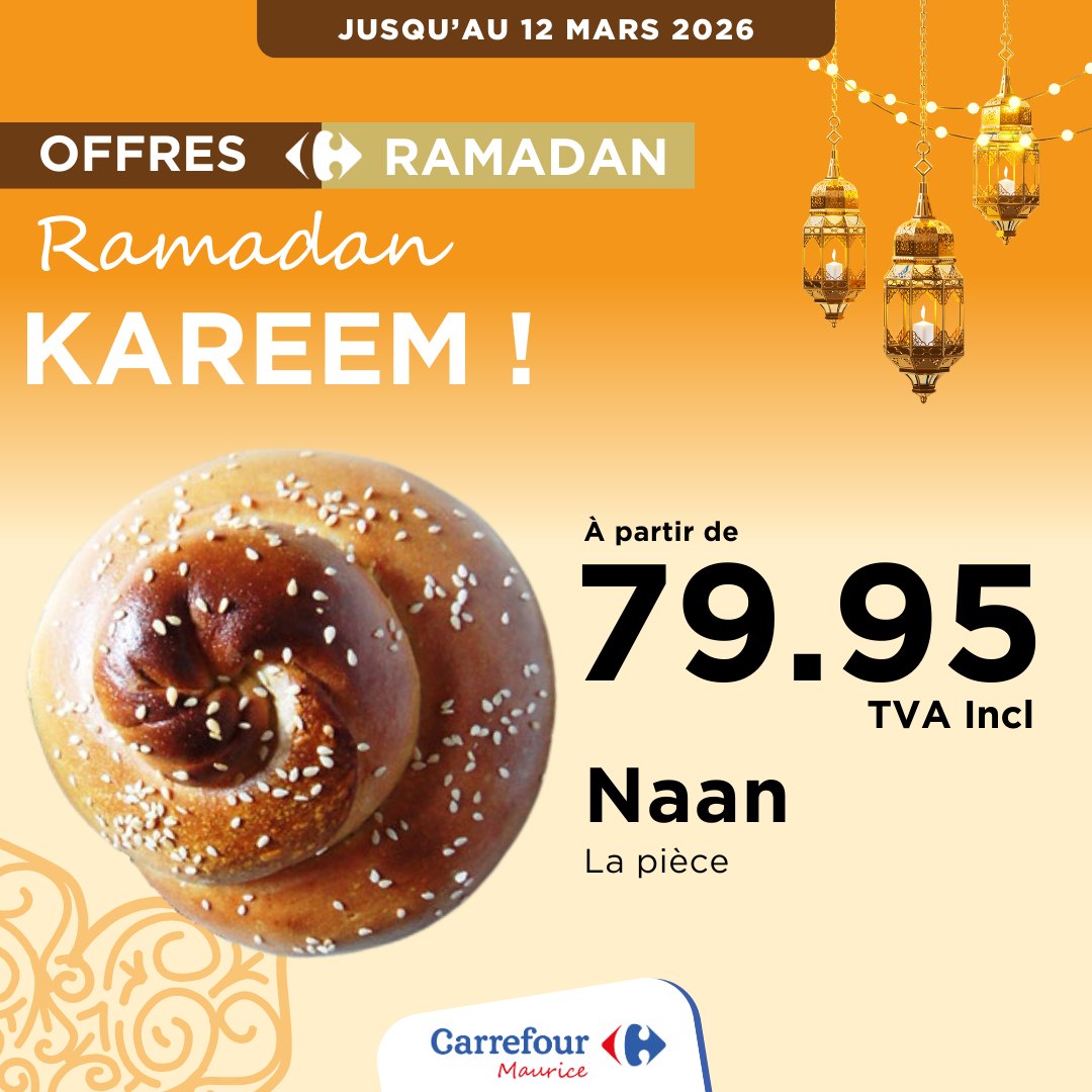 May be an image of text that says "JUSQU'AU 12 MARS 2026 OFFRES RAMADAN Ramadan KAREEM! À partir de 79.95 TVA Incl Naan La pièce Carrefour Maurice"