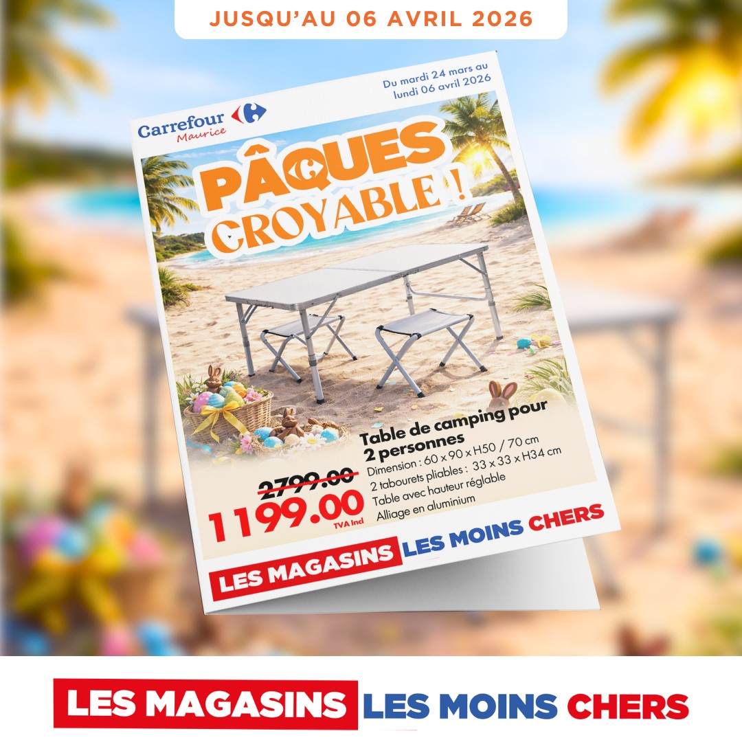 May be an image of text that says "JUSQU'AU 06 AVRIL 2026 mars au Du mardi 24 4 lundi 06 όσν avril 2026 Garrefour Maurice PAQUES CROYABLE! ! Table 2personnes x90 xH50 /70 de camping pour 2 /70cm cm 2799.00 plicibles: 333334 cm réglable 1199.00 VAln...