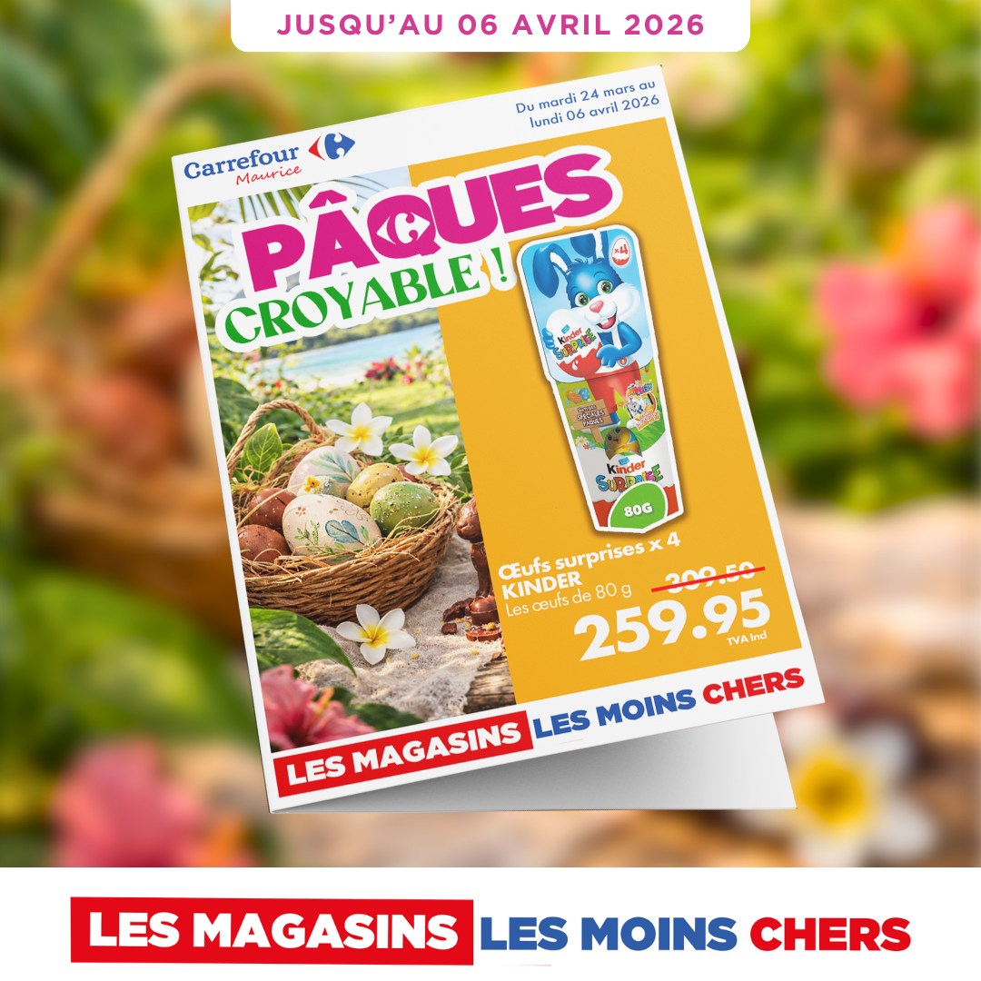 May be an image of text that says "JUSQU'AU 06 AVRIL 2026 Du mardi i2 24 mars lndi 06 avril 2026 026 Carrefour PAQUES Maurice CROYABLE! CROY Kinder Sp 80G CEufs surprises x 4 KINDER 309.50 200 Les esccufsde beuts 259.95 80 TVAlnd LES MAGASINS LES MOINS...
