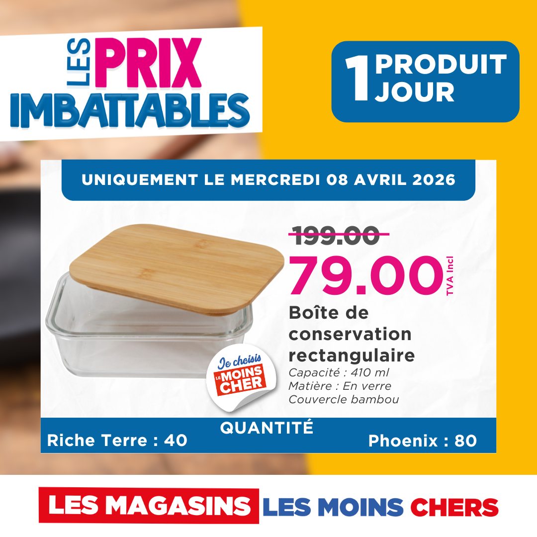 May be an image of text that says "Sss PRIX 1 1JOUR JOUR PRODUIT UNIQUEMENT LE MERCREDI 08 AVRIL 2026 199.00 79.00 eI Boîte de conservation rectangulaire Capacité 410 ml Matière. En verre Couvercle bambou choisis UMOINS CHER Riche Terre cheTerre:40 ...