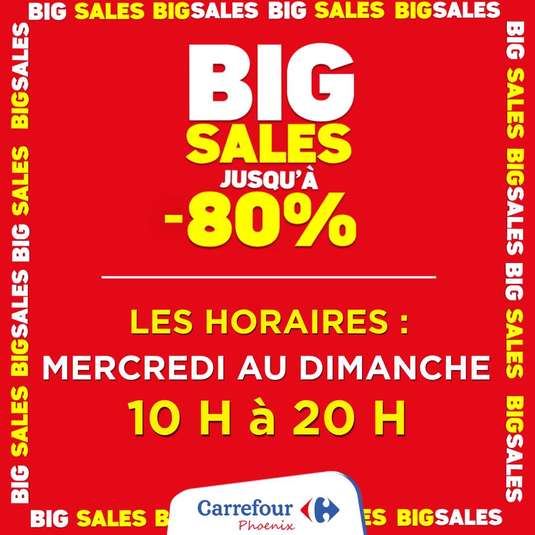 May be an image of text that says "BIG SALES BIGSALES BIG SALES BIGSALES 페이 BIG BIG SALES SALES SALES JUSQU'À BIG -80% Dess P HE MERCREDI AU DIMANCHE SALES BIG LES HORAIRES: SIRTE 10 H à 20 H មីា BIG SALES B Carrefour Phoenix ES BIGSALES"