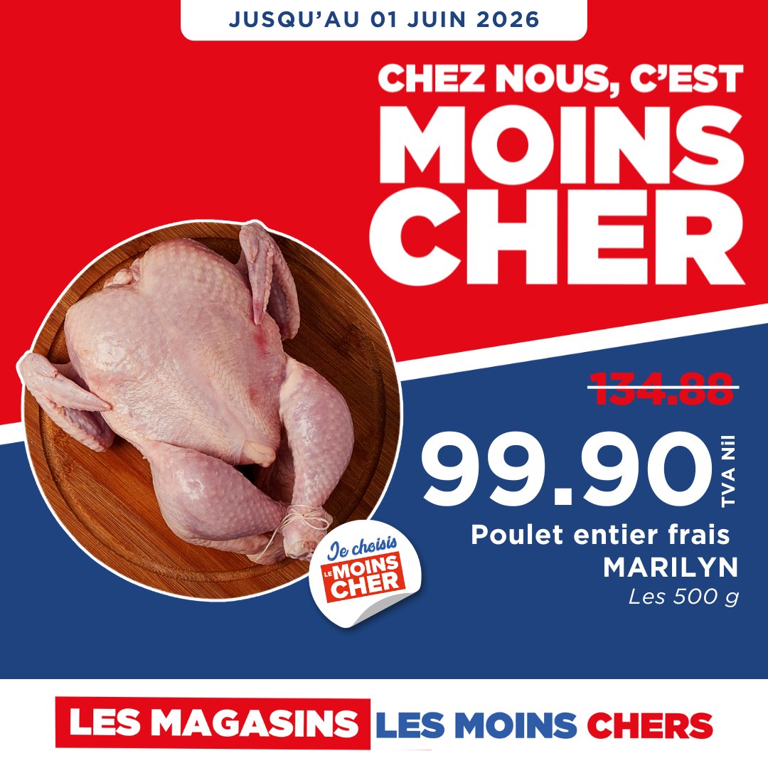 May be an image of text that says "JUSQU'AU 01 JUIN 2026 CHEZ NOUS CEST MOINS CHER 134.88 99.90 MAMN AN choisis Poulet entier frais "MOINS CHER MARILYN Les 500 g LES MAGASINS LES MOINS CHERS"