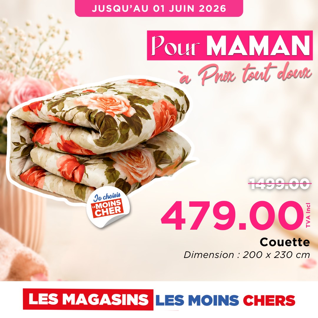May be an image of ‎text that says "‎JUSQU'AU 01 JUIN 2026 Pour MAMAN Pnix tout doux Jechoisis Je choisis MOINS MOINR 'MΟΙ CHER 1499.00 479.00 אי الهم Couette Dimension. 200 x Dimension:200x230 X 230 cm LES MAGASINS LES MOINS CHERS‎"‎