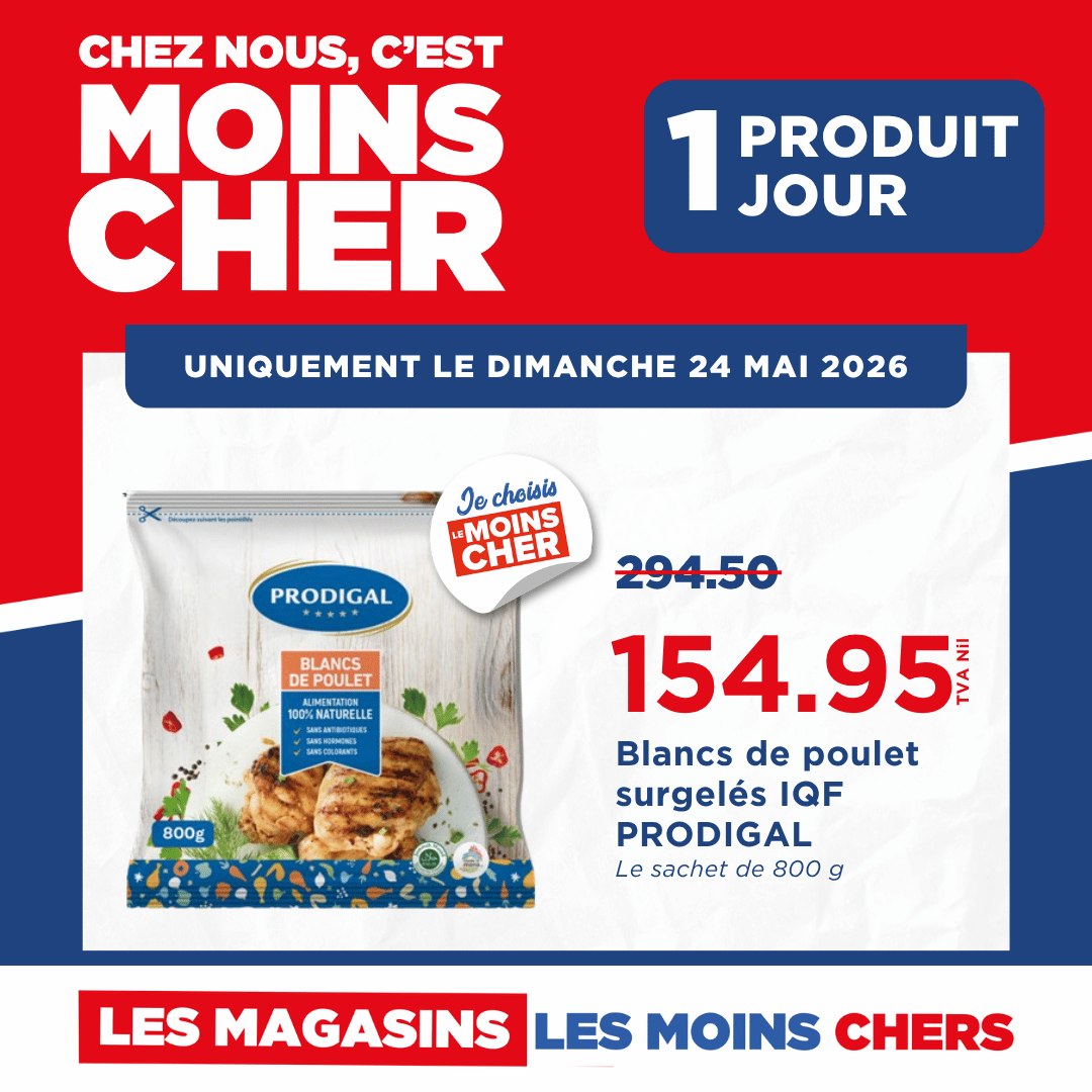 May be an image of text that says "CHEZ NOUS, C'EST MOINS CHER 1 JOUR PRODUIT UNIQUEMENT LE DIMANCHE 24 MAI 2026 Jecheisio Je cheisis MOINS CHER PRODIGAL BLANCS DEPOULET ET NUMLWIATON 08%NATURELL RATORELE เมาออลยคร 000 800g 294.50 154...