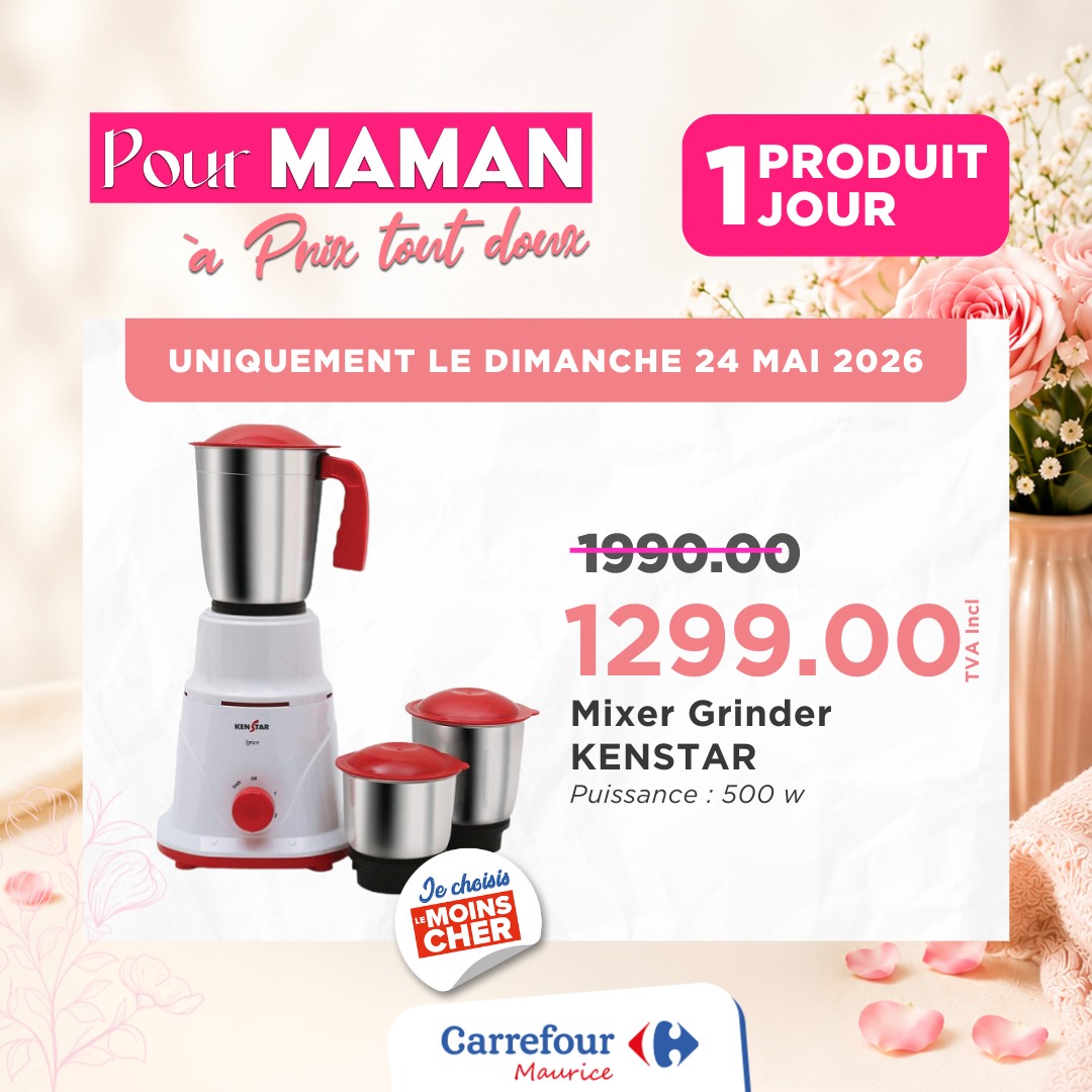 May be an image of ‎text that says "‎Pour MAMAN Pnix tout dowx 1 1JOUR PRODUIT JOUR PRODUIT UNIQUEMENT LE DIMANCHE 24 MAI 2026 1990.00 1299.00 νΑ ء leu Mixer Grinder KENSTAR Puissance 500 Puissance:500w w PAOIAI Jo choisis MOINS CHER Carrefour M...