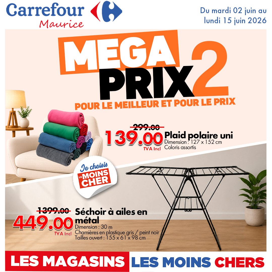 May be an image of text that says "Du mardi 02 juin au lundi 15 juin 2026 Carrefour Maurice MEGA POUR LE MEILLEUR PRIX2 ET POUR LE PRIX 299.00- 139.00 Plaid polaire uni 127 152 cm TVA Ind Coloris assortis Je choisis LMOINS CHER 1399.00 Séchoir à aile...