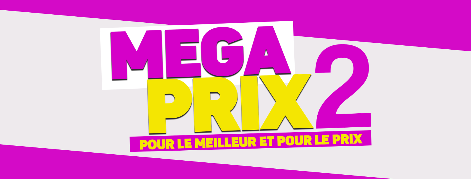 May be an image of text that says "MEGA PRIX2 POUR LE MEILLEUR ET POUR LE PRIX"
