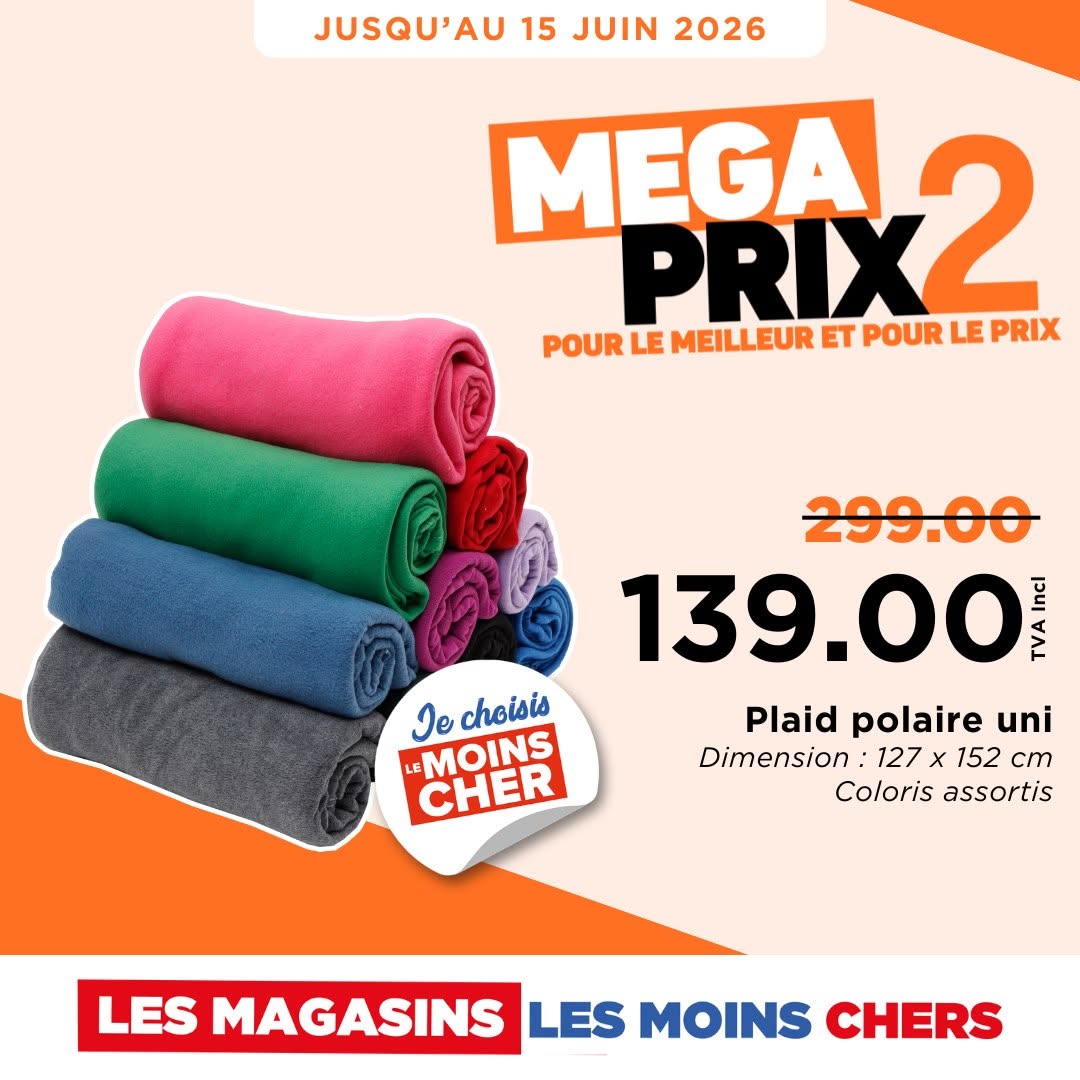 May be an image of ‎text that says "‎JUSQU'AU 15 JUIN 2026 PRix2 MEILLEUR ET POUR LE PRIX POUR LE Je choisis LEMOINS CHER 299.00 139.00 les באיל Plaid polaire uni Dimension: 127 Dimension:127x152cm x 152 cm Coloris assortis LES MAGASINS LES MOI...