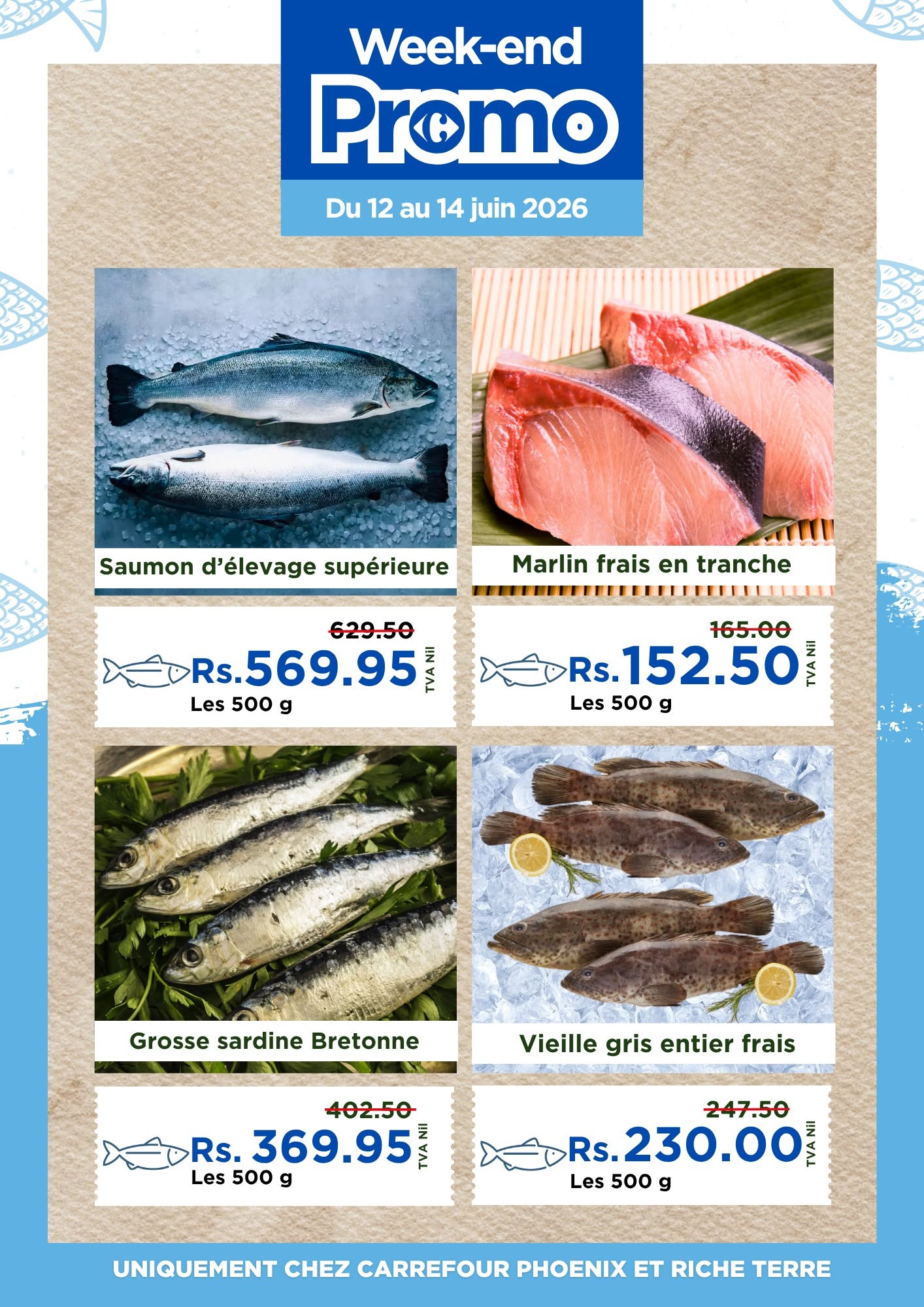 Peut être une image de anchois et texte qui dit ’Week-end Promo Du 12 au Du12au14juin2026 14 juin 2026 Saumon d'élevage supérieure Marlin frais en tranche / 629.50 Rs. Rs.569.95 토 Les 500 Les500g g 165.00 Rs. s.152.50 늘 Les 500 g Grosse sardin...