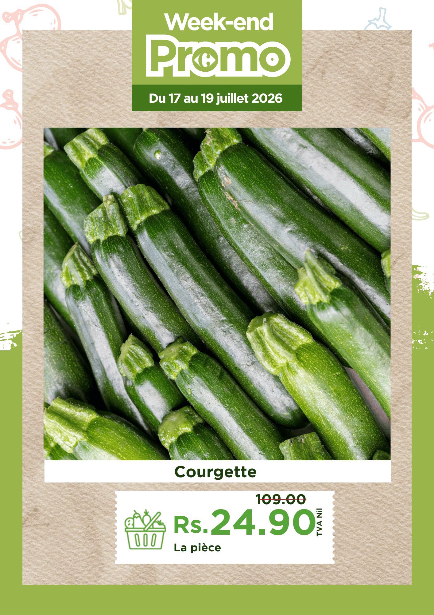 May be an image of ‎text that says "‎Week-end Promo Du 17 au 19 juillet 2026 Courgette 109.00 Nil Rs. Rs.24.90 ង ٧۸ NAN م Lapièce La pièce‎"‎