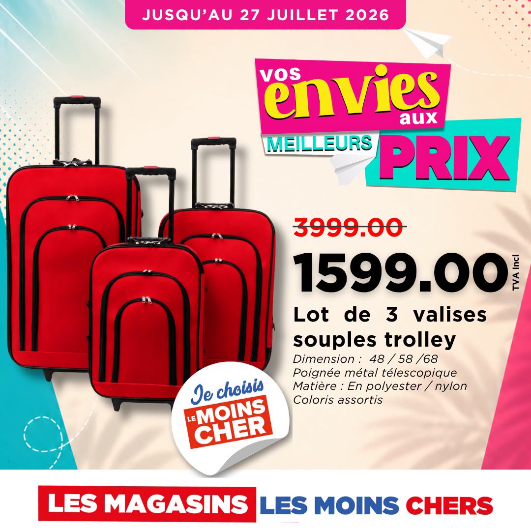 May be an image of text that says "JUSQU'AU 27 JUILLET 2026 envies vos aux MEILLEURS PRIX 3999.00 1599.00 MA leI Lot de 3 valises souples trolley Dimension: 48 58 8/68 /68 Poignée métal télescopique Matière En polyester nylon Coloris assortis Je ch...