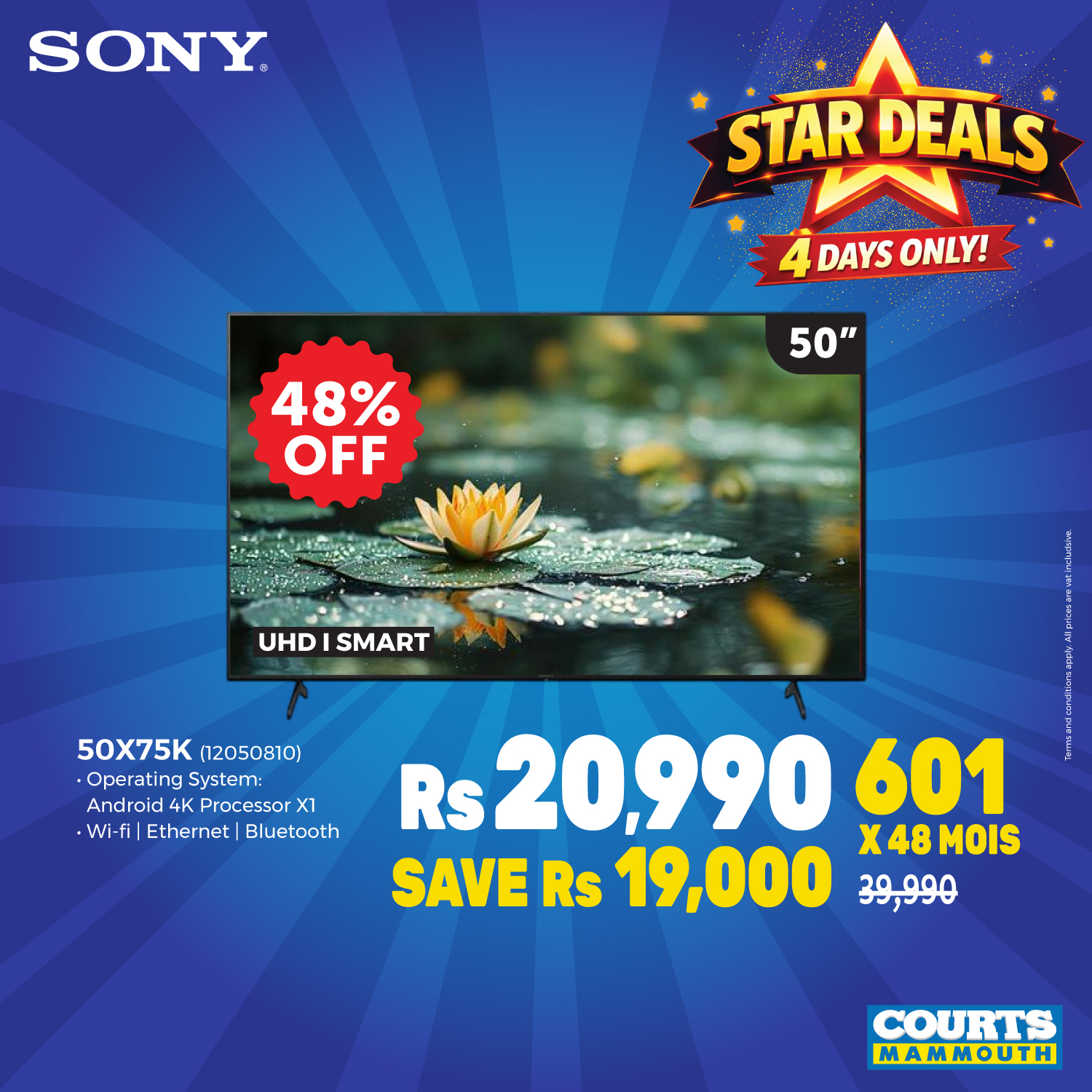 May be an image of television and text that says "SONY STARDEALS STAR DEALS 4 4DAYSO DAYS ONLY! 48% OFF 50" UHDISMART UHD SMART 50X75K (12050810) OperatingSystem. Operating System: Android Processor 1 -Wi-fi fiEthernetBluetooth Ethernet| Bluetooth Rs 2...