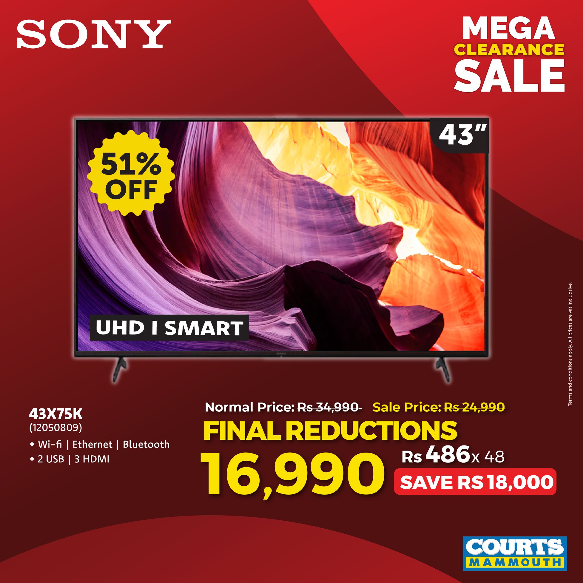 May be an image of television and text that says "SONY MEGA CLEARANCE SALE 51% OFF 43" UHD I SMART 43X75K (12050809) Wi-fi Ethernet Bluetooth 2USB 3 HDMI Normal Price: Rs 34,990- Sale Price: Price:Rs24,990 Rs 24,990 FINAL REDUCTIONS 16,990 Rs 486x 48 S...