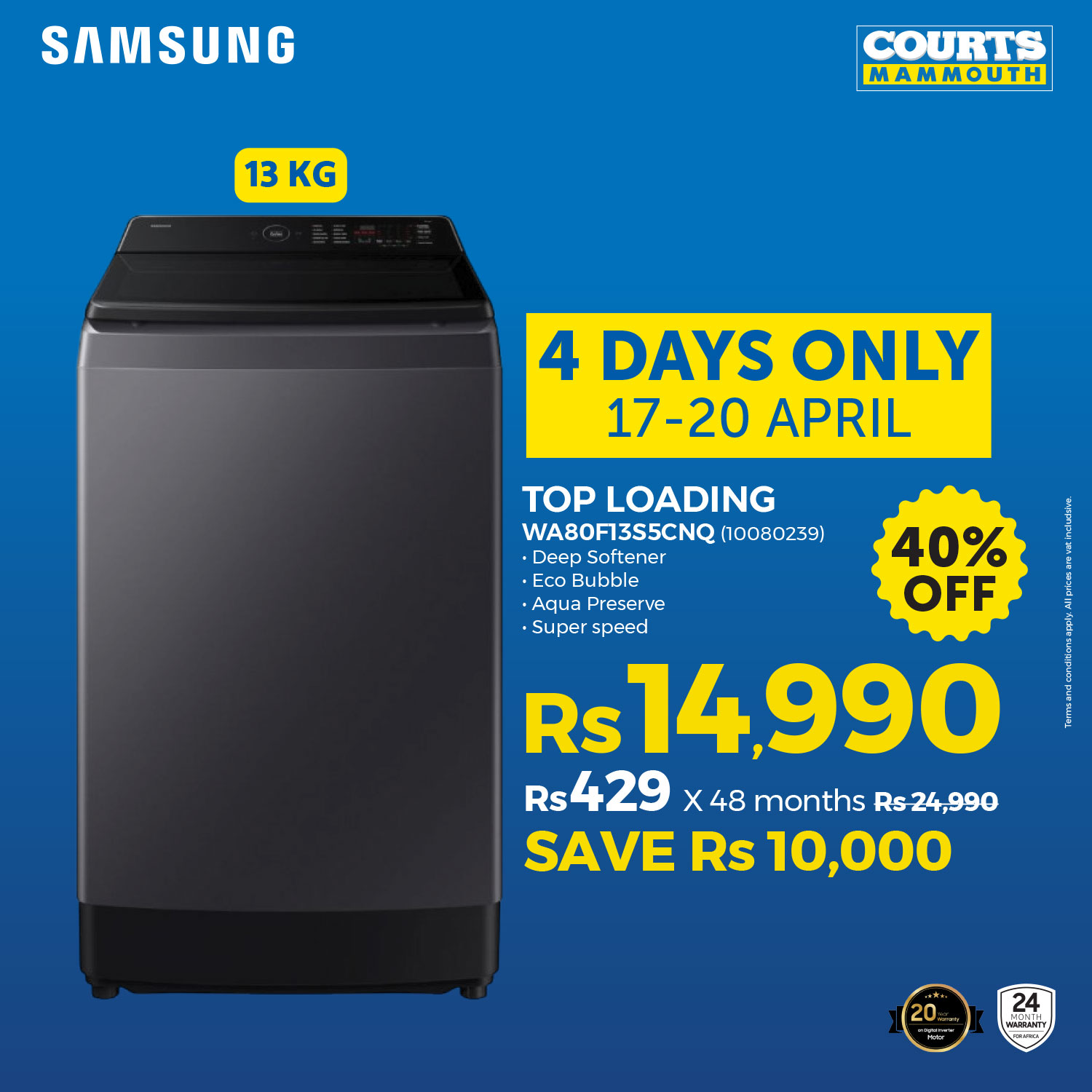 May be an image of water heater and text that says "SAMSUNG 13KG 13 KG COURTS ΜΑΜΜΟυTΗ 4 DAYS ONLY 17-20 APRIL 40% OFF TOP LOADING WA80FI3S5CNQ n0080239) Deep Softener Fco Bubble Aqua Preserve •Super Superspeed speed RS s14,990 Rs429 Rs X 48 m...