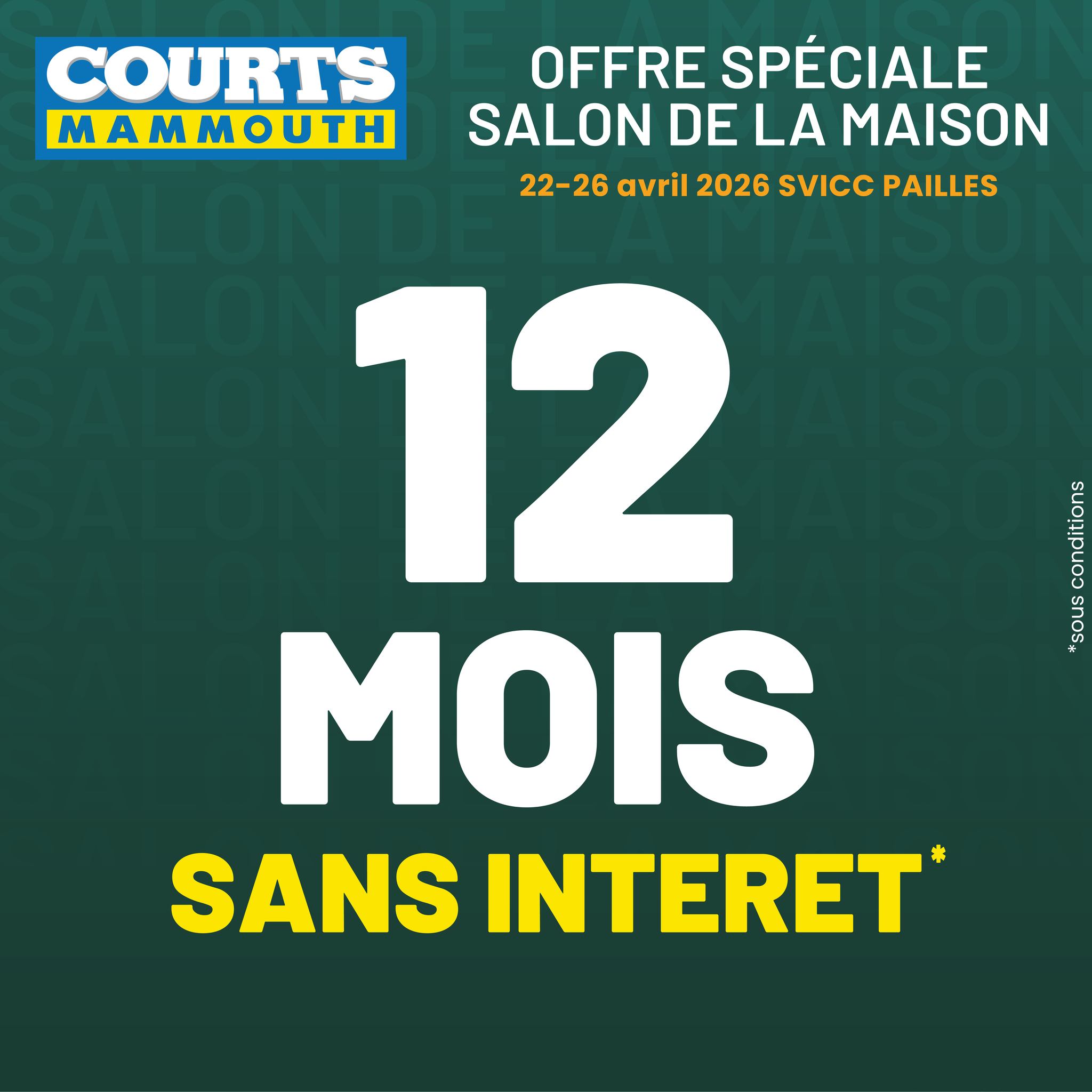 May be an image of text that says "COURTS MAMMOUTH OFFRE SPÉCIALE SALON DE LA MAISON 22-26 avril 2026 SVICC PAILLES 12 MOIS SANS INTERET ea BOSS Bear"
