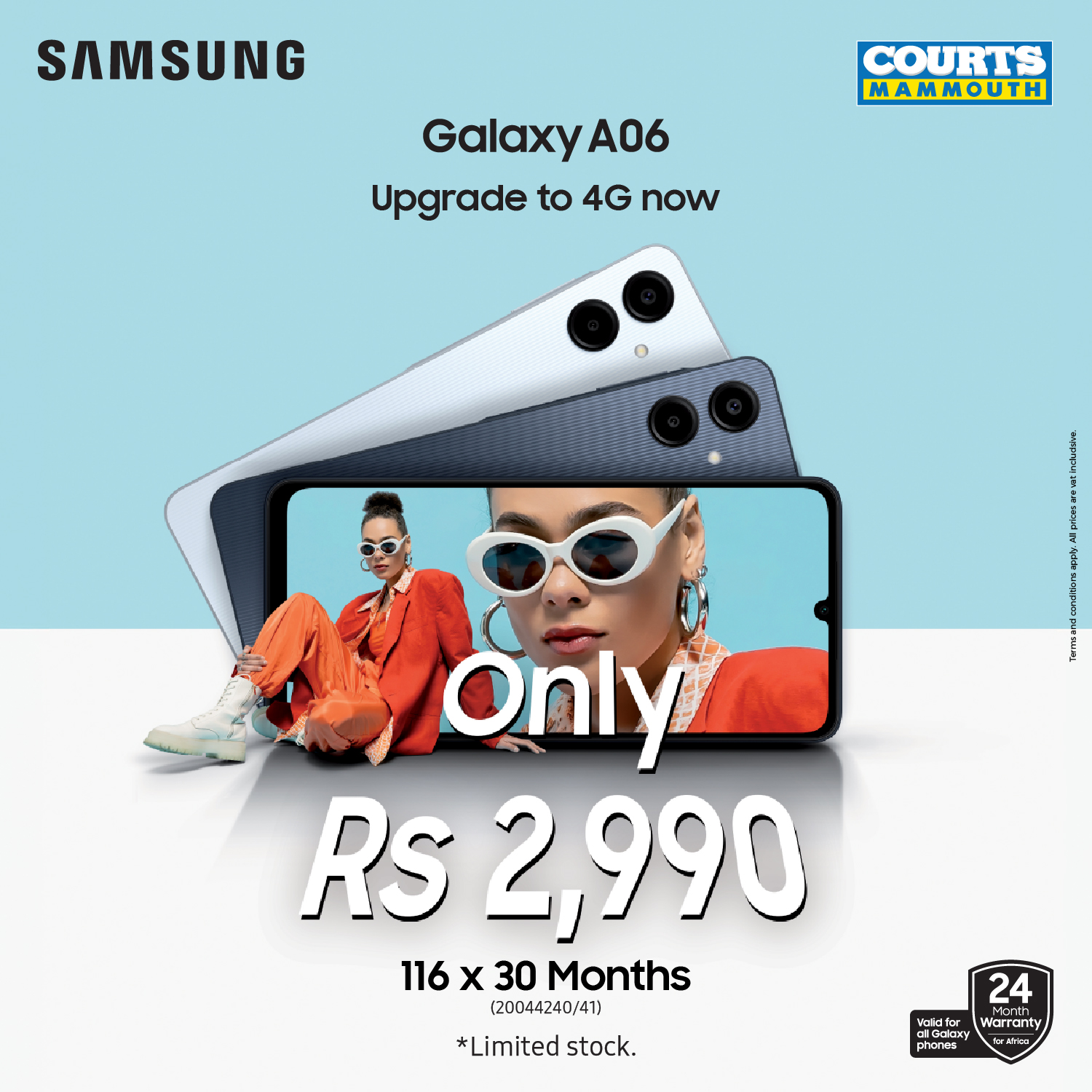 May be an image of phone and text that says "SAMSUNG COURTS MAMMOUTH Galaxy A06 Upgrade to 4G now Only RS $2,990 116 116x30Months x 30 Months (20044240/41) *Limited *Limitedstock. stock. varlafor &Galex ChOTRE HE 24 Warranty forAbica"