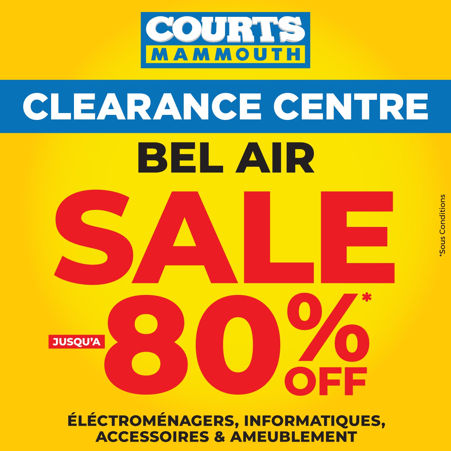 May be an image of text that says "COURTS MAMMOUTH Coneno S8ss CLEARANCE CENTRE BEL AIR SALE JUSQU'A 80% % 80 OFF ÉLÉCTROMÉNAGERS, INFORMATIQUES, ACCESSOIRES & AMEUBLEMENT"