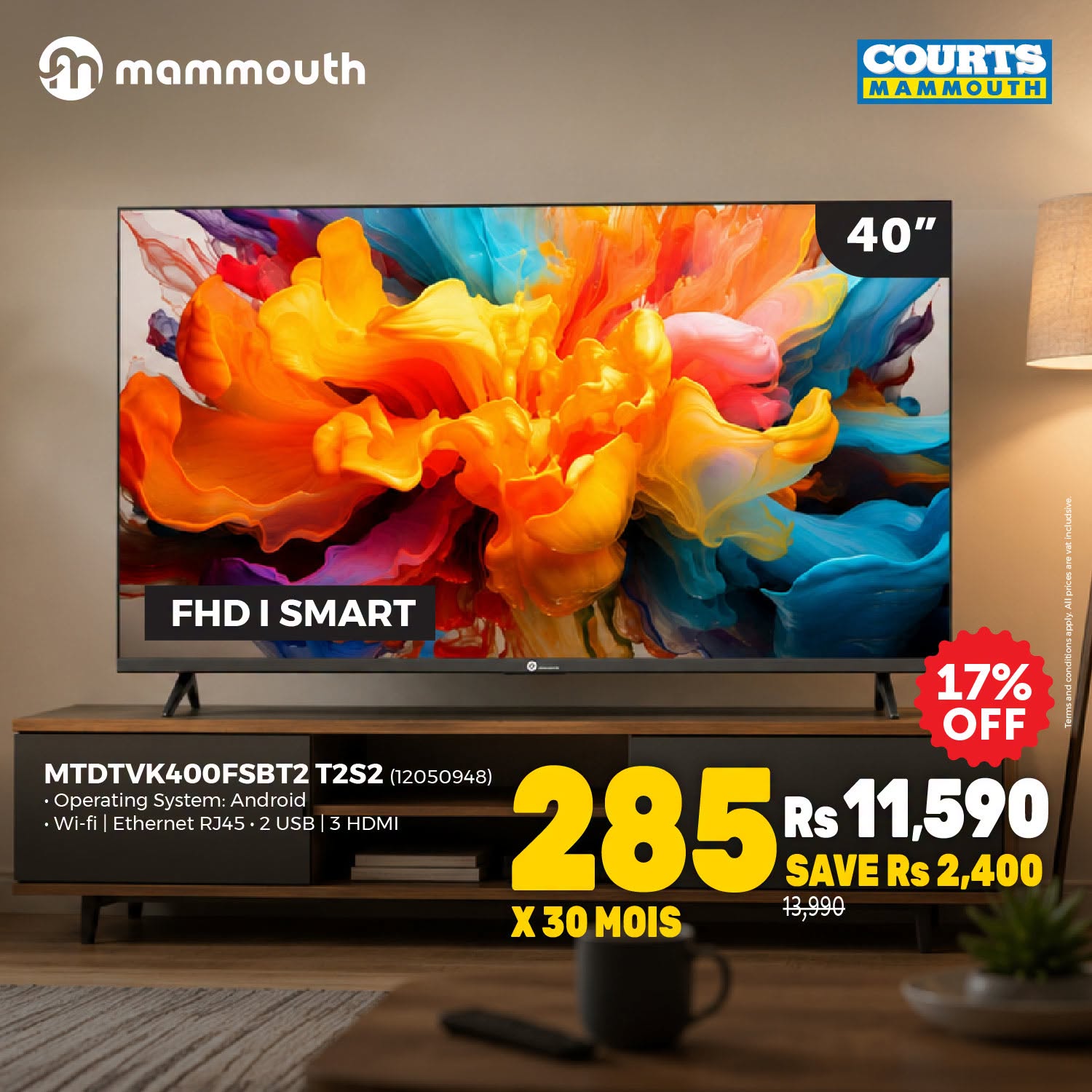 May be an image of television and text that says "mammouth COURTS MAMMOUTH 40" FHD FHDISMART I SMART 17% OFF MTDTVK400FSBT2 T2S2 (12050948) Operating System: Android •Wi-fi Ethernet RJ45 W-fllEthernetR345.2USB|: 2 USB 3HDMI 3 285 Rs 11,590 SAVER 285R...
