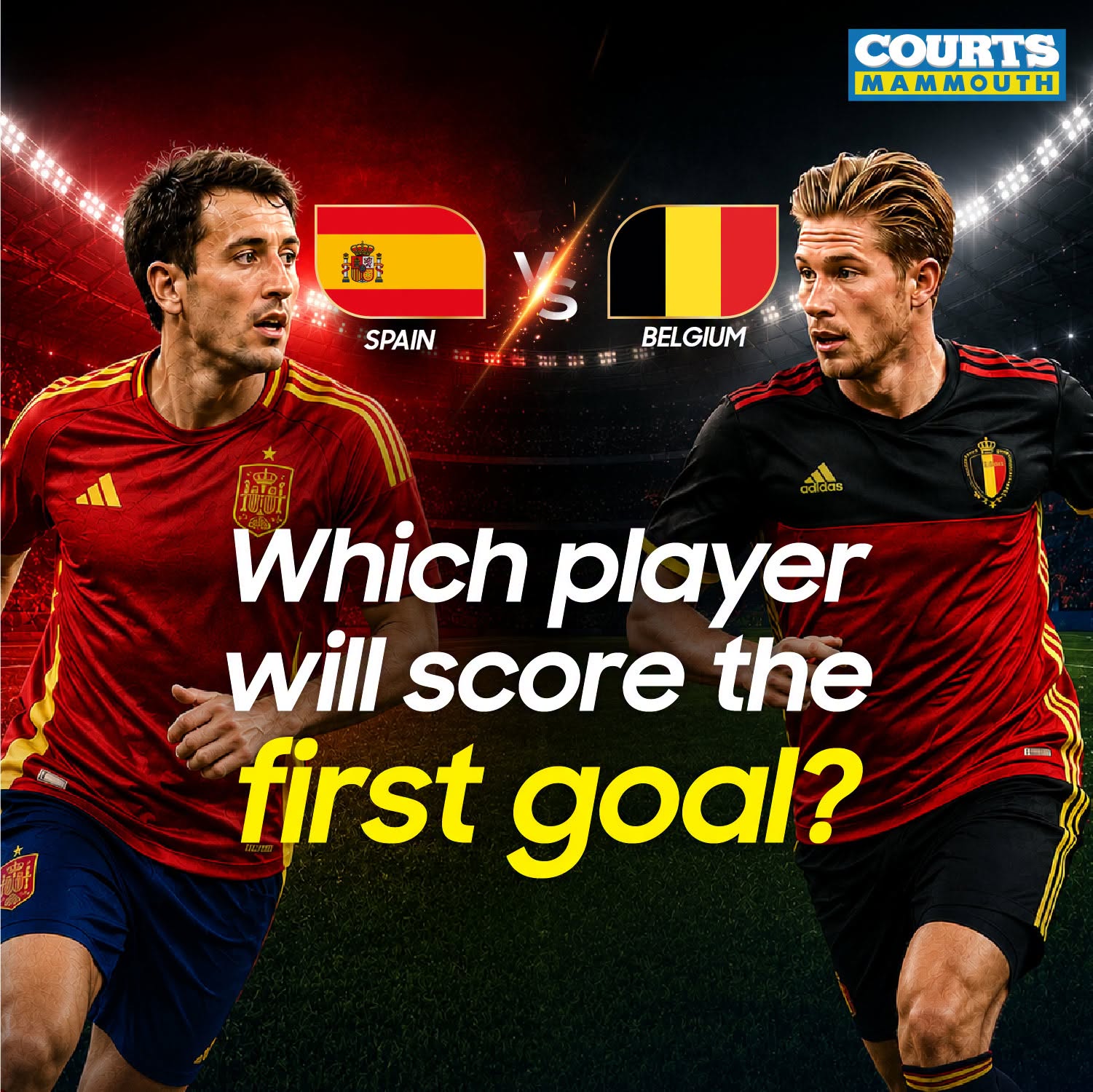 May be an image of football, American football and text that says "COURTS MAMMOUTH SPAIN BELGIUM X0 BEL Which player will score the first goal?"
