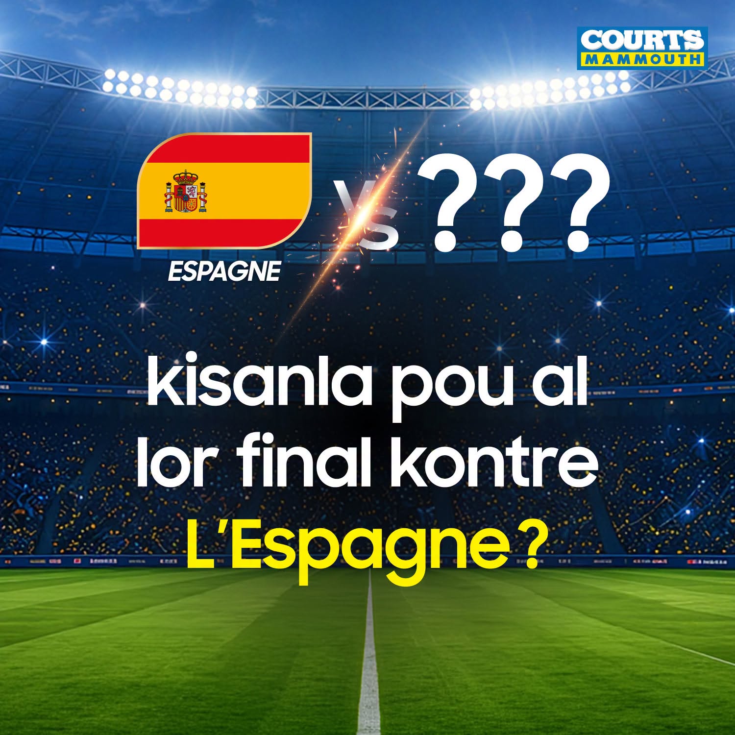 May be an image of text that says "COURTS MAMMOUTH ESPAGNE "?? ??? kisanla pou al lor final kontre L'Espagne?"