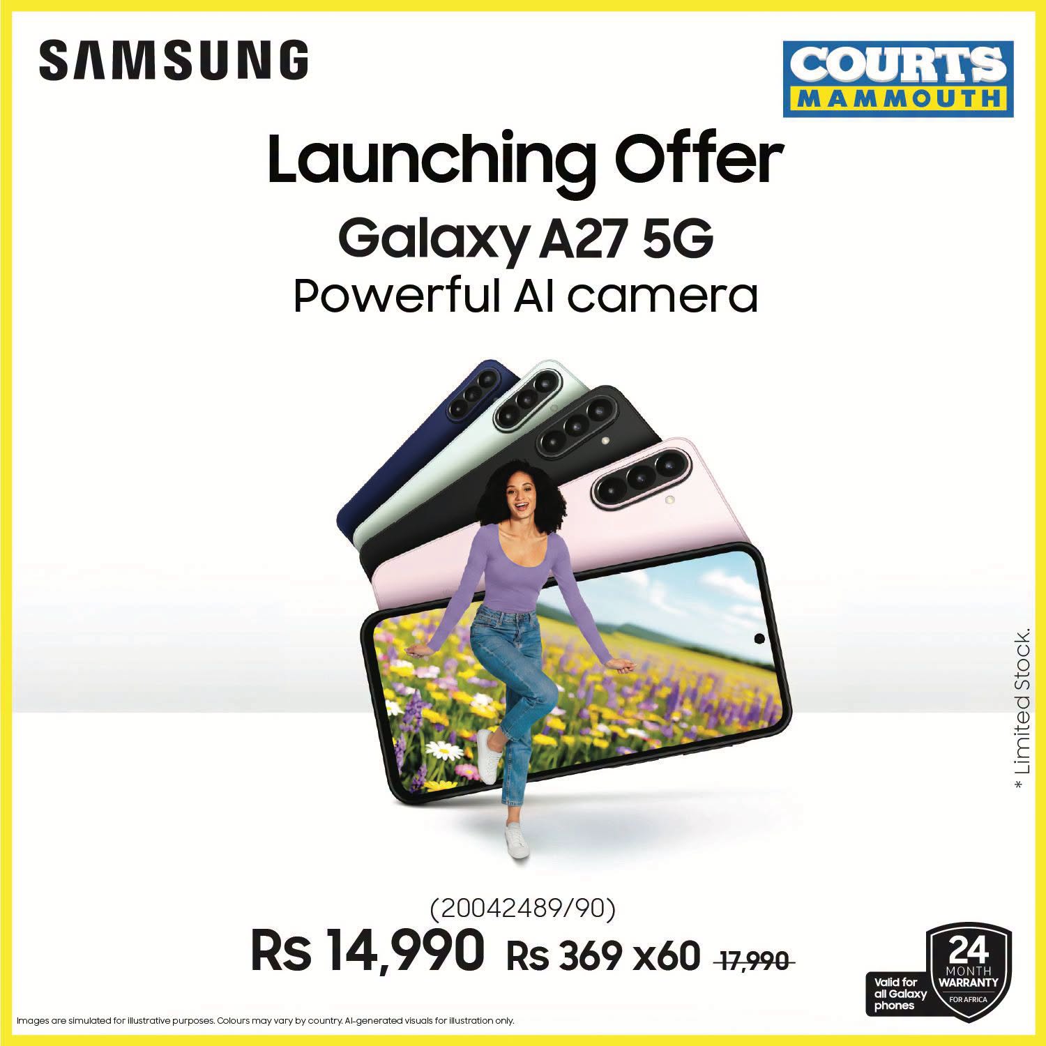 May be an image of text that says "SAMSUNG COURTS MAMMOUTH Launching Offer Galaxy A27 5G Powerful AI camera က eto Sok (20042489/90) Rs 14, 14,990 Rs 369 Rs369x60 x60 17,990 . 24 WARRANTY WARRANTY Valldto phones OnT Gdax E PRRT"