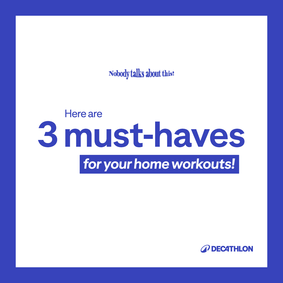 May be an image of text that says "Nobody talks about this! Here Hereare are 3 must-haves for your foryourhomeworkouts! home workouts! DECATHLON"