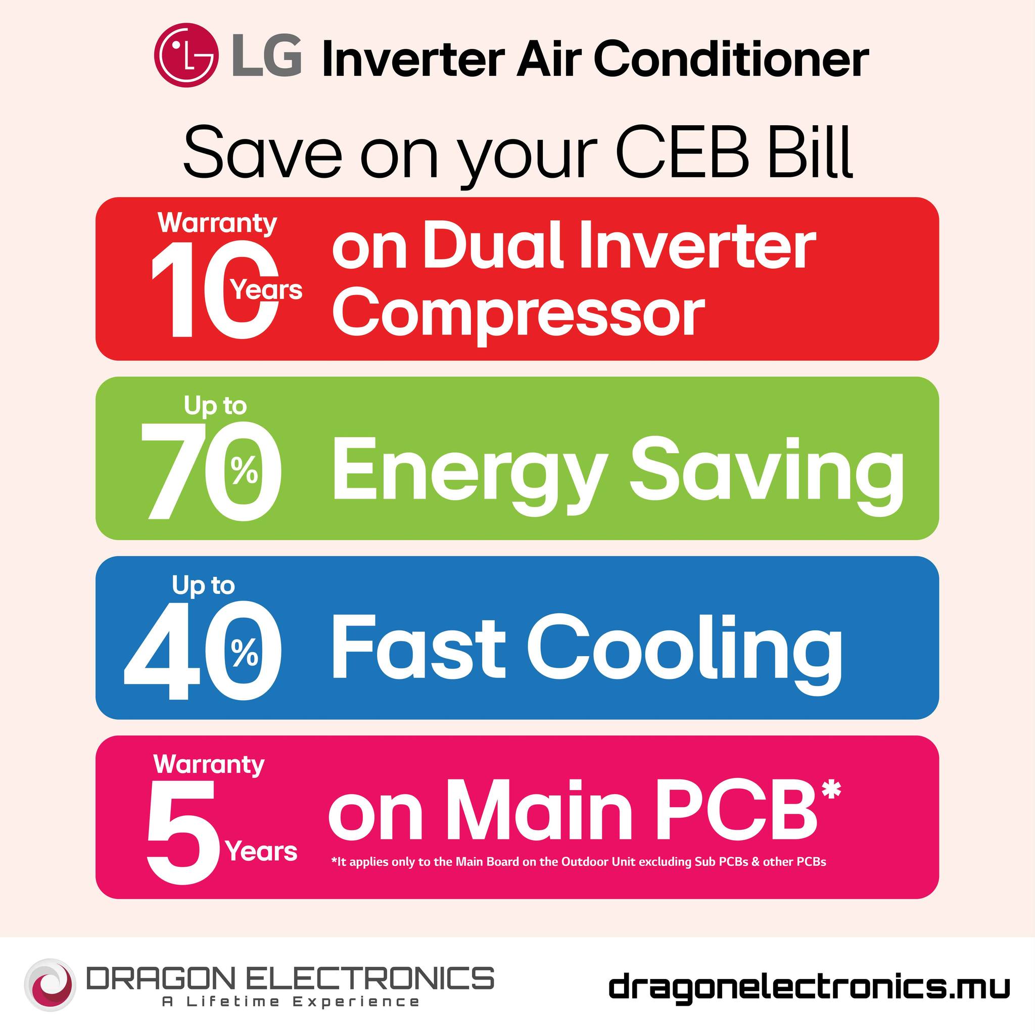 May be an image of water heater and text that says 'LG Inverter Air Conditioner Save on your CEB Bill Warranty 10s Years on Dual Inverter Compressor Up Upta 70 Energy Saving Up to 40 % Fast Cooling Warranty 5y Years on Main B tpsp/.oatohaoaoaoa 차t ot...