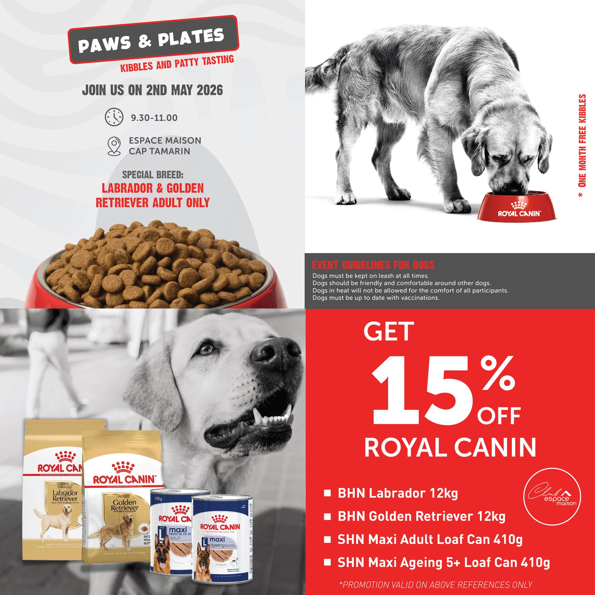 May be an image of text that says "PAWS PLATES KIBBLES AND PATTY TASTING JOIN 2ND MAY 2026 9.30-11.00 ESPACE MAISON TAMARIN SPECIAL BREED: LABRADOR GOLDEN RETRIEVER ADULT ONLY E 1EE MALH 중 ROYAL ROYALCANIN CANIN' EVENT GUIDELINES EVENTGUIDELWESFORDOG...